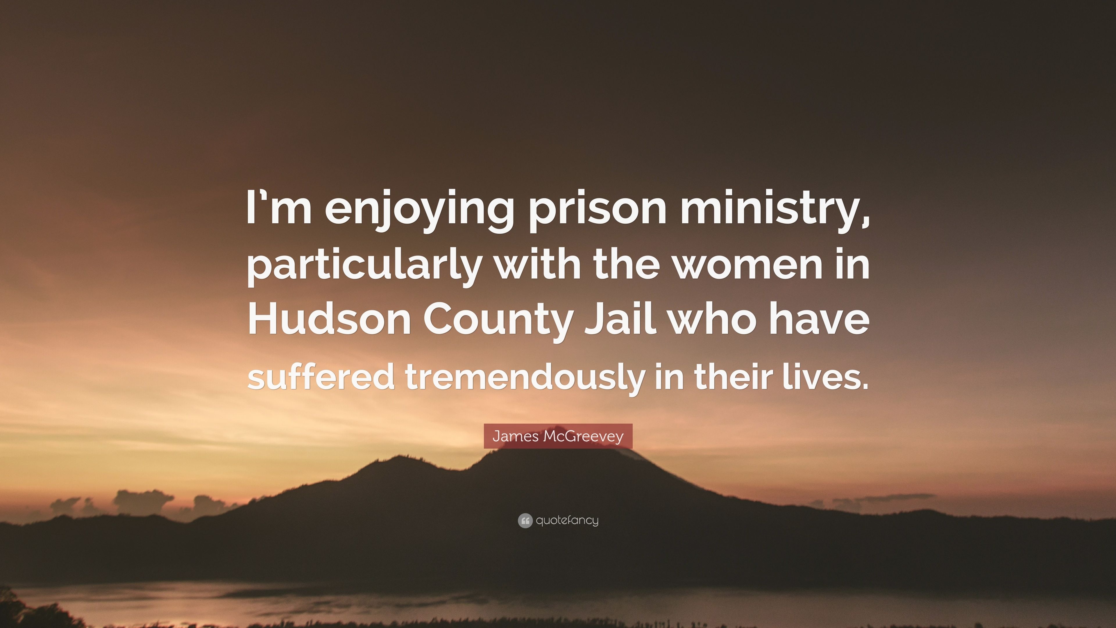 3840x2160 James McGreevey Quote: “I'm enjoying prison ministry, particularly with the women in Hudson County Jail who have suffered tremendously in their.” (7 wallpaper), Desktop