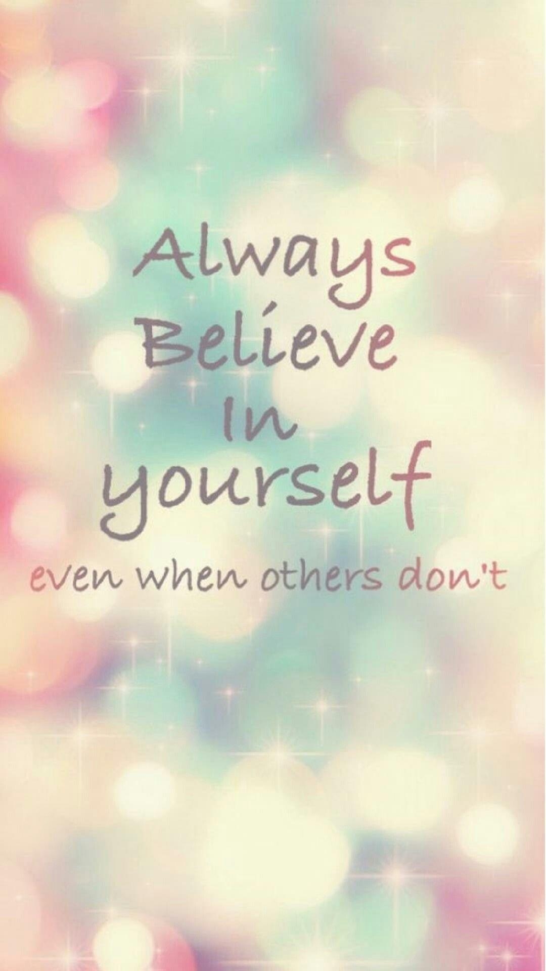 1080x1920 Always believe in yourself even when others don't, Phone