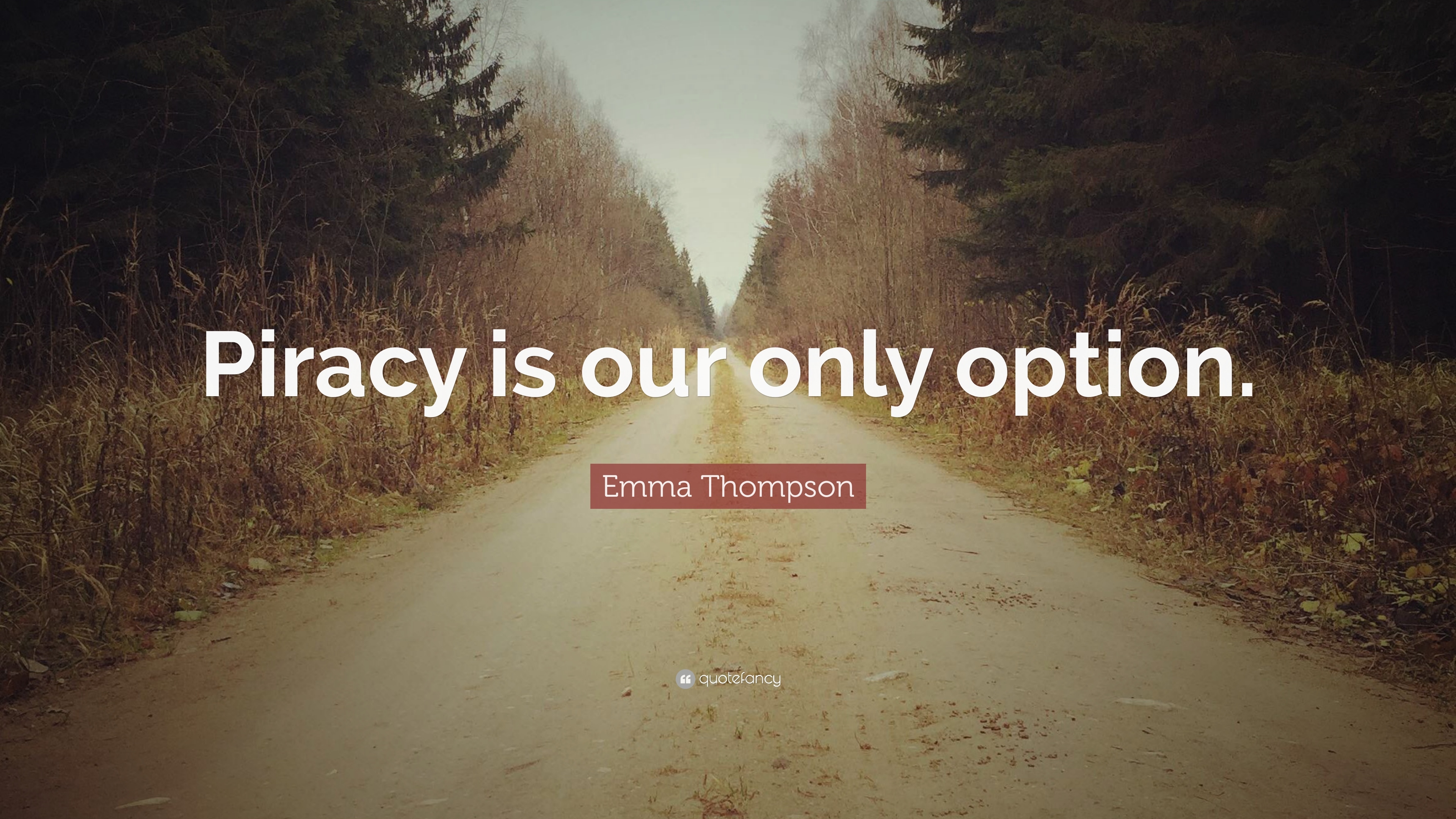 3840x2160 Emma Thompson Quote: “Piracy is our only option.” 7 wallpaper, Desktop