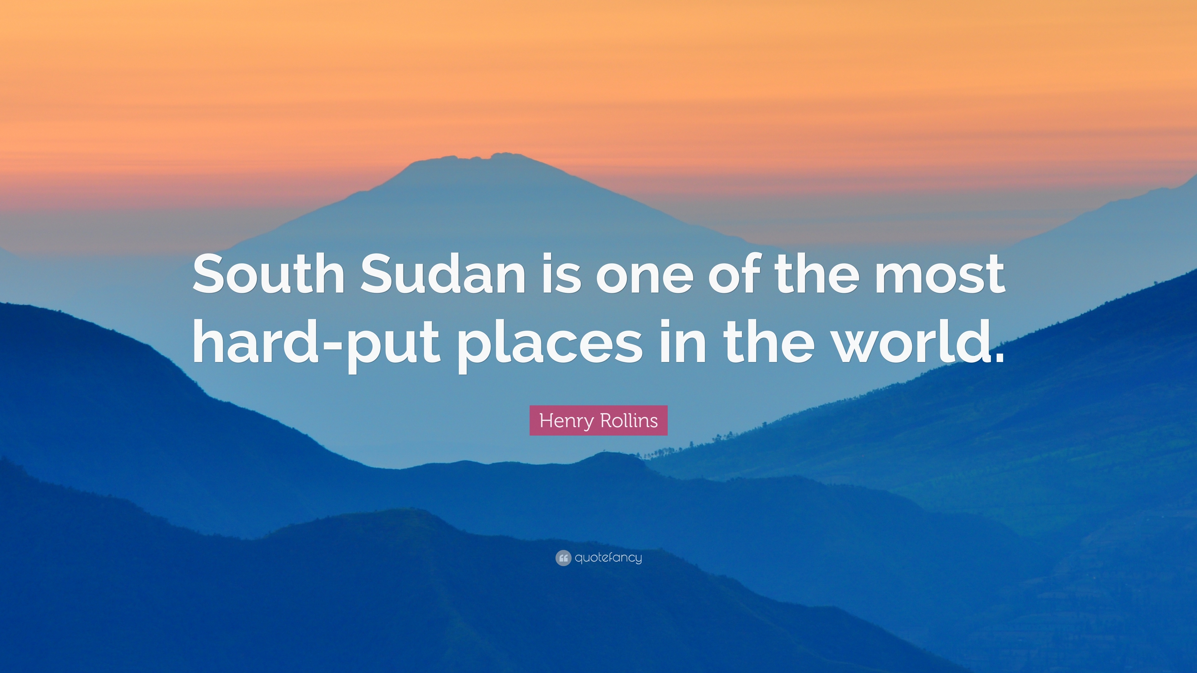 3840x2160 Henry Rollins Quote: “South Sudan Is One Of The Most Hard Put Places, Desktop