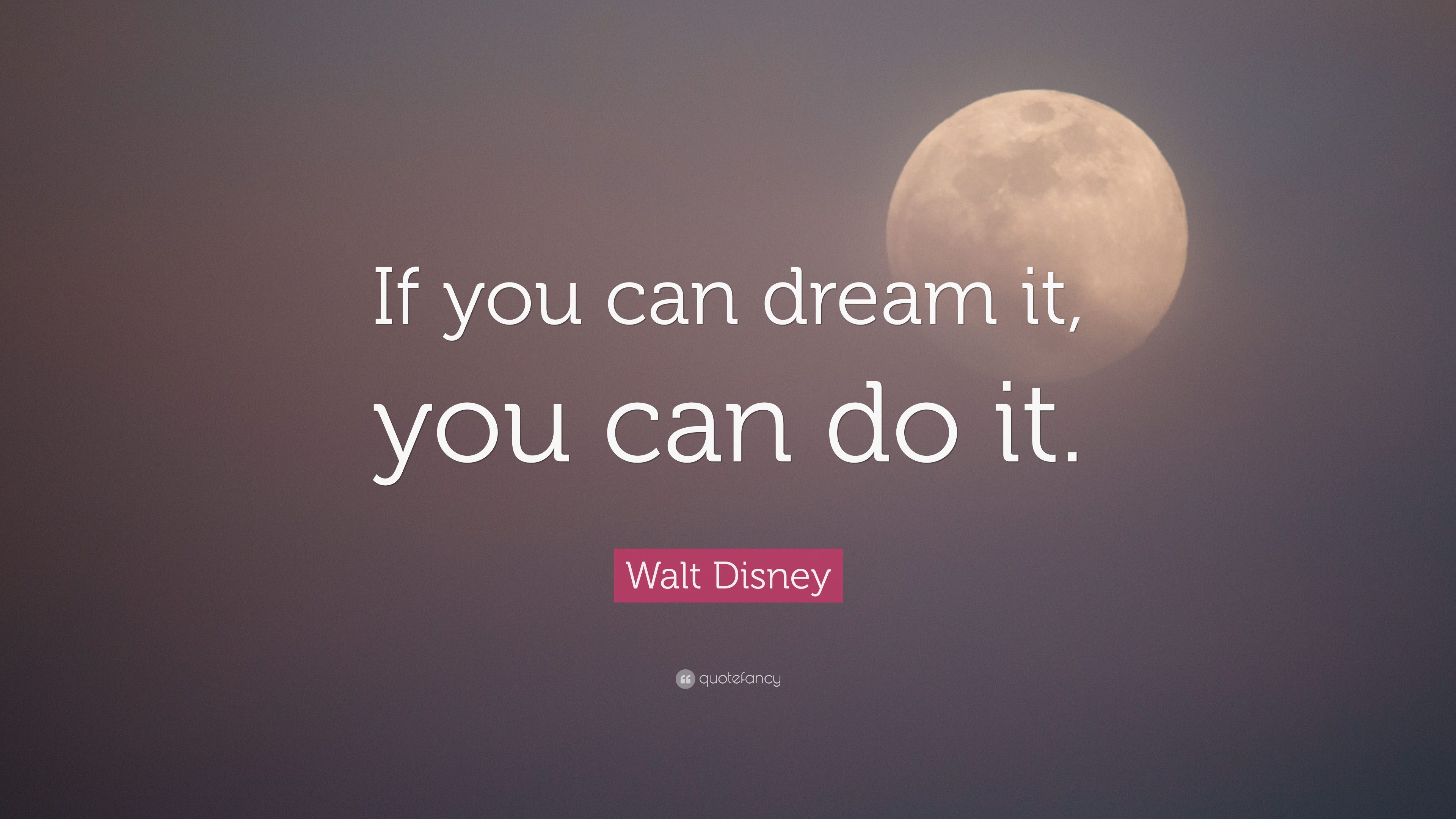 3840x2160 Walt Disney Quote: “If you can dream it, you can do it.”, Desktop