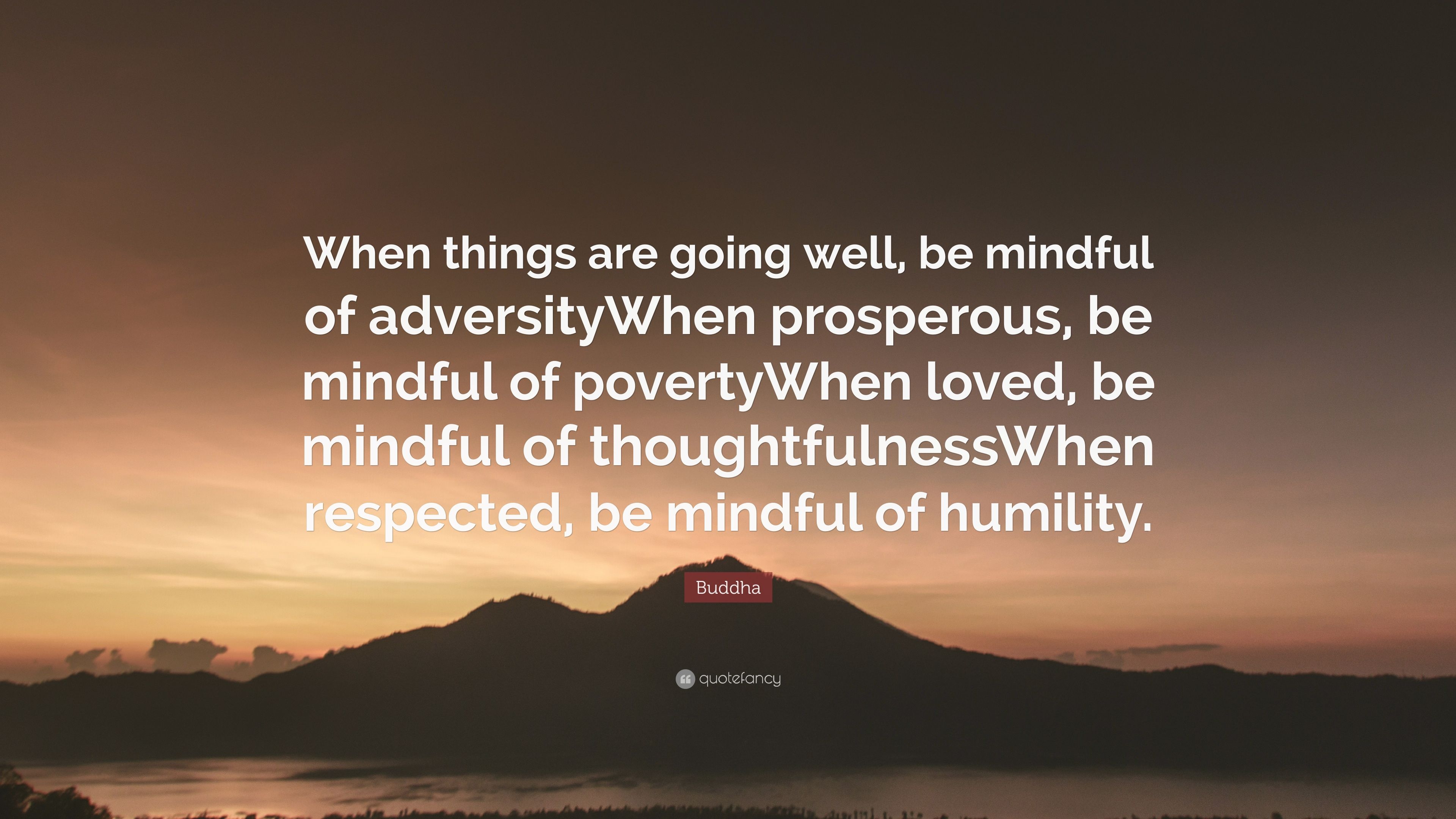 3840x2160 Buddha Quote: “When things are going well, be mindful of adversityWhen prosperous, be mindful of povertyWhen loved, be mindful of thoug.” (7 wallpaper), Desktop