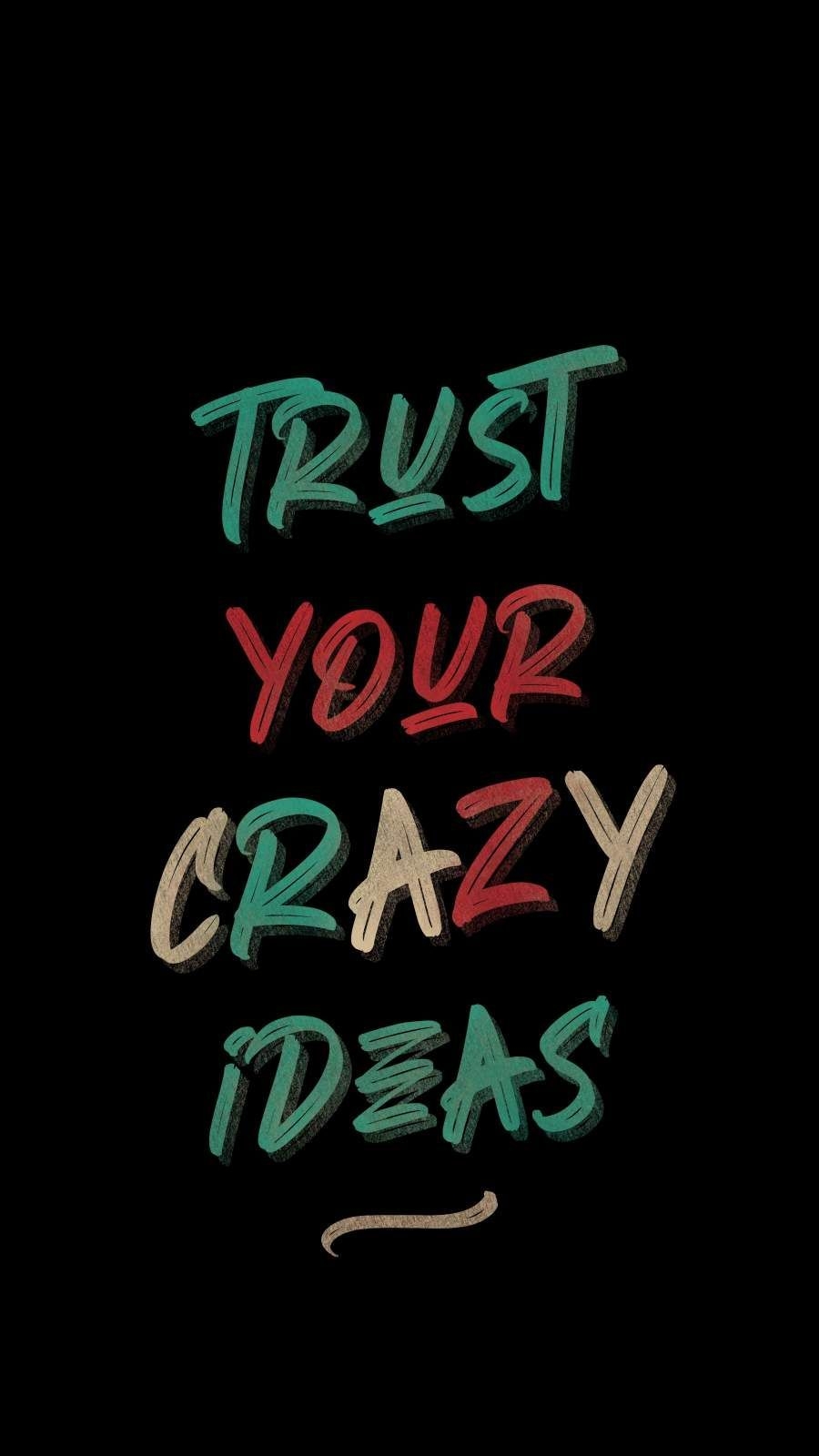 900x1600 Trust Your Crazy Ideas iPhone Wallpaper, Phone