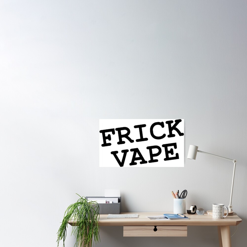 1000x1000 FRICK VAPE Poster, Phone