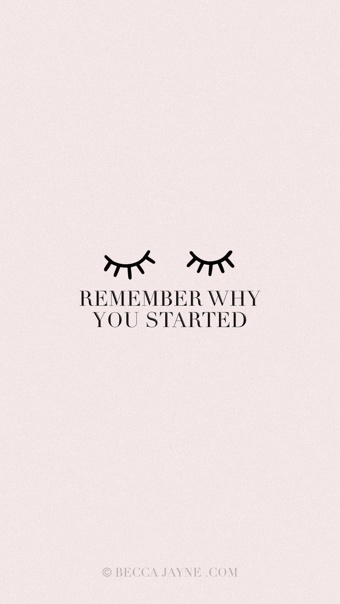 1080x1920 remember why you started. Remember why you started, Wallpaper quotes, Pretty background for iphone, Phone