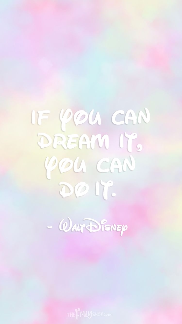 750x1340 If you can dream it, you can do it. Walt Disney quote iPhone Wallpaper. Disney quote wallpaper iphone, Disney trip shirts, Walt disney quotes, Phone