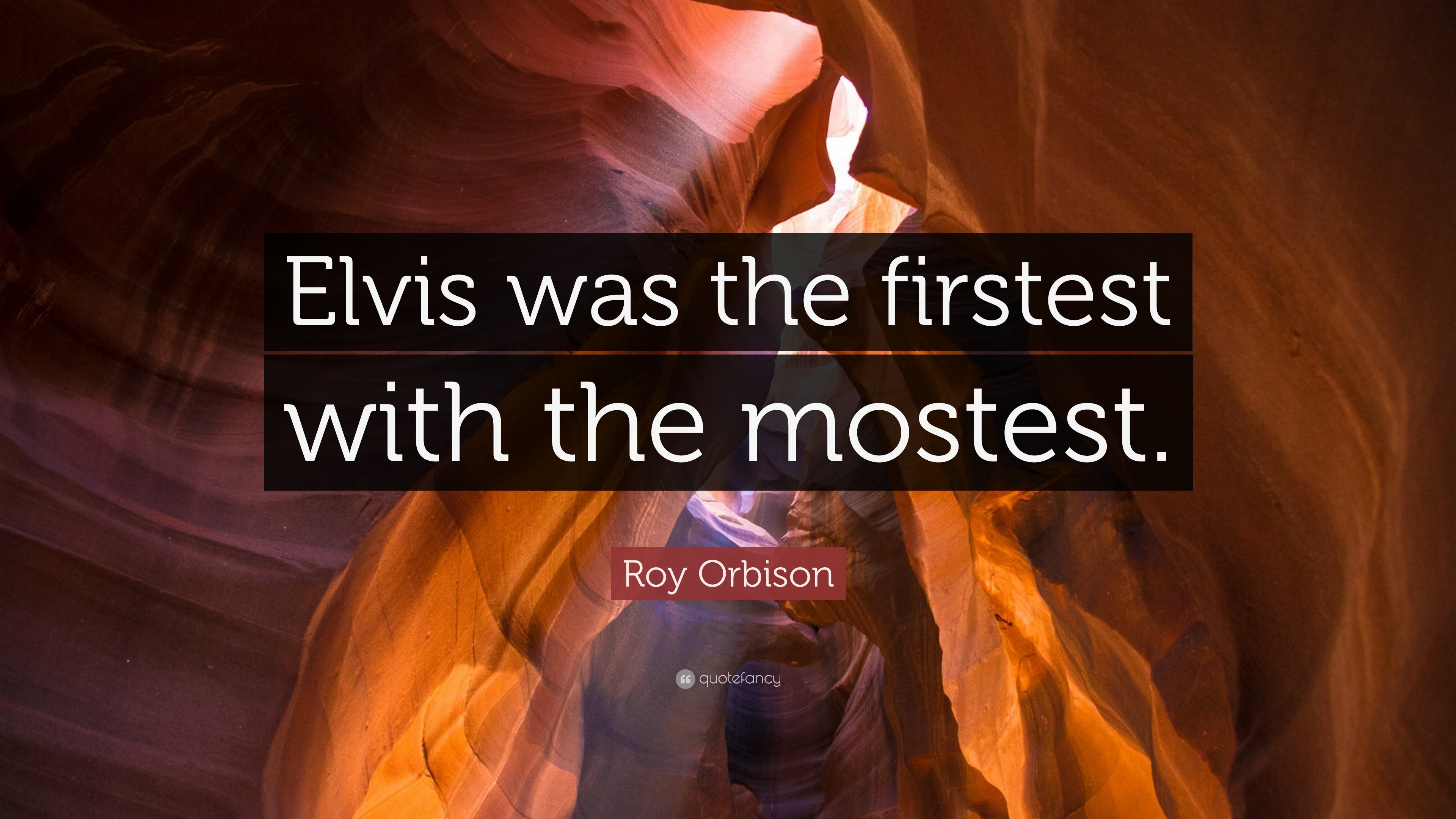 3840x2160 Roy Orbison Quote: “Elvis was the firstest with the mostest.” 7, Desktop