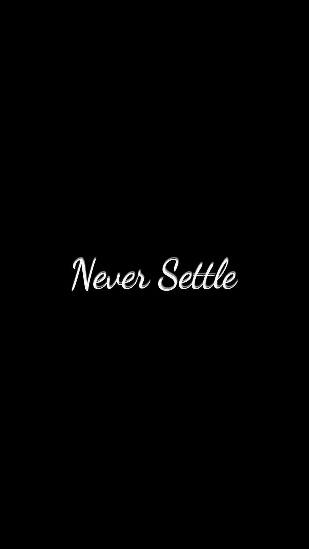 1080x1920 Never Settle mobile wallpaper (1920x1080), Phone