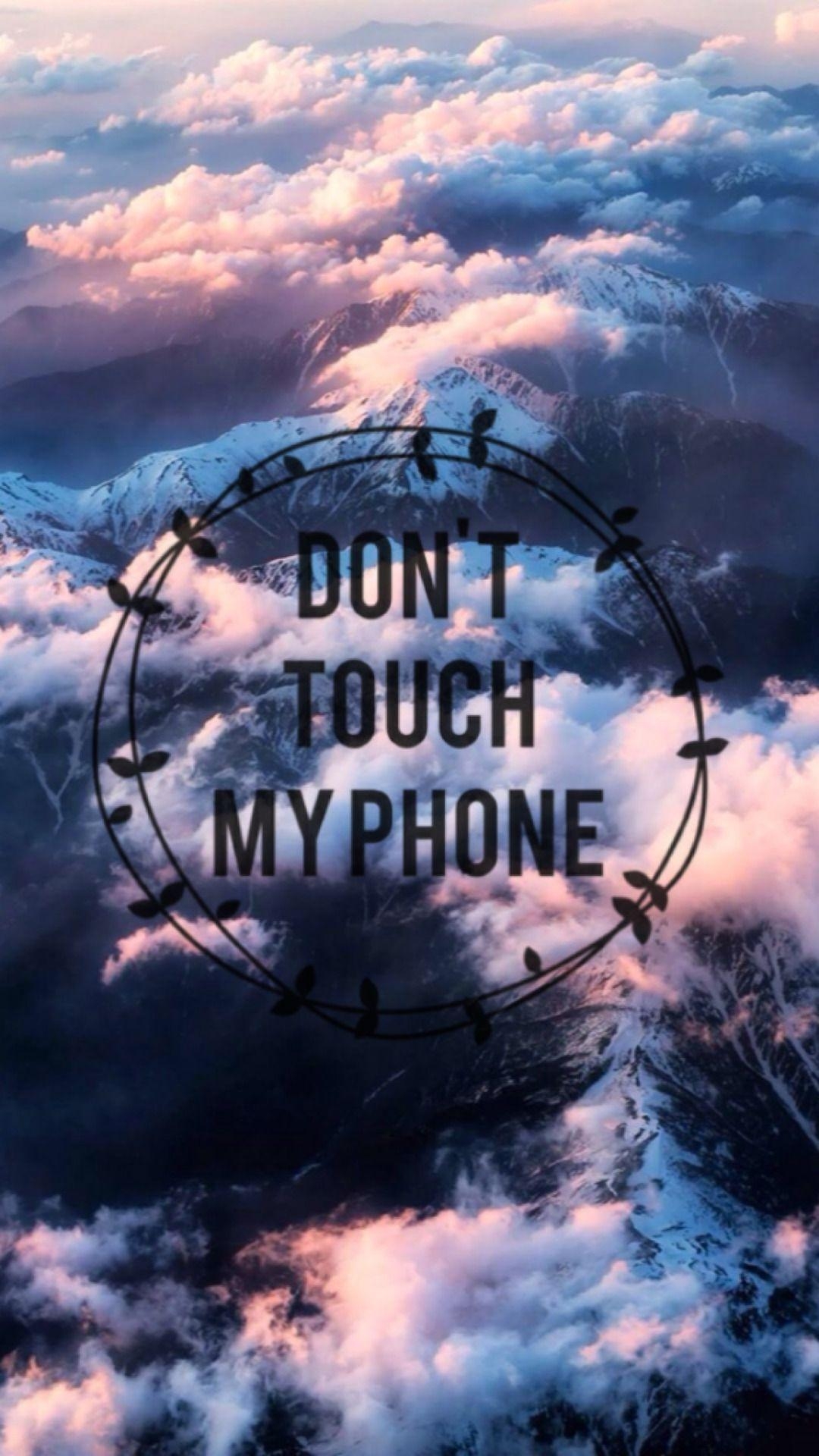 1080x1920 Don T Touch My Phone Desktop Photo. Phone background, Phone