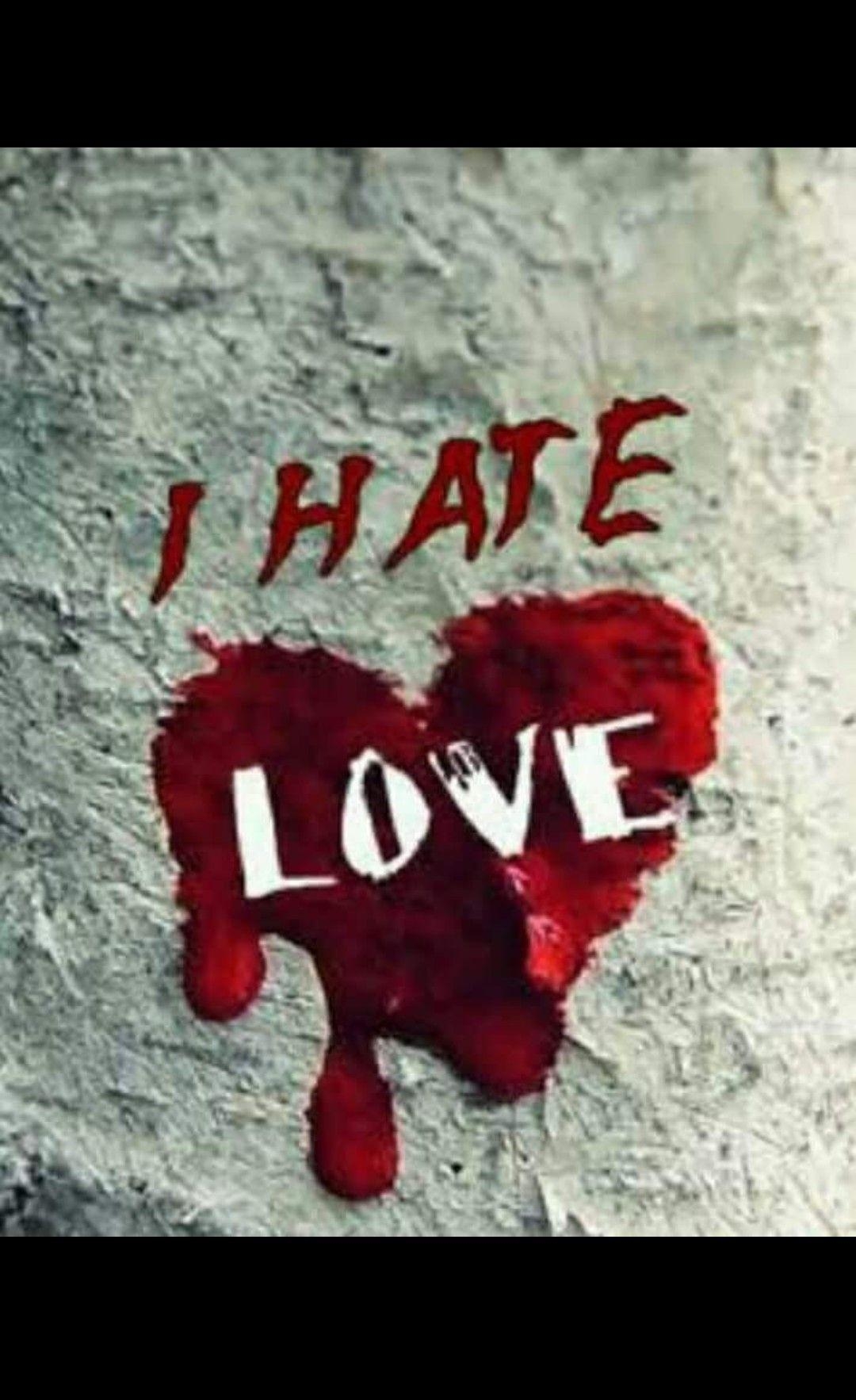 1080x1770 L Love You, I Hate Love, I Hate My Life, Love Hurts, Hate Love, Phone