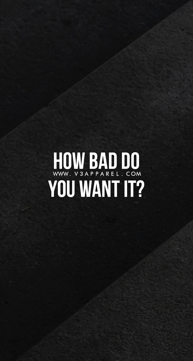 750x1400 How Bad Do You Want It Wallpaper Free How Bad Do You Want It Background, Phone