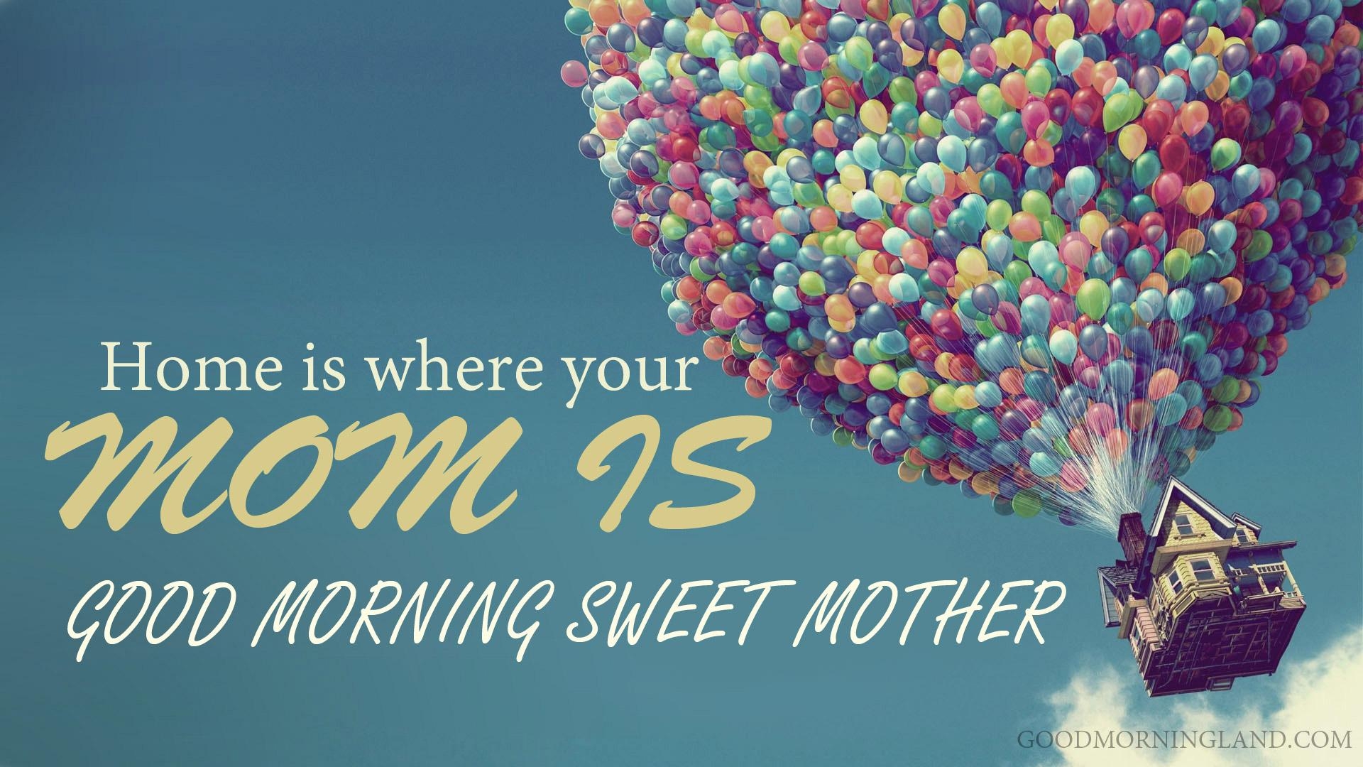 1920x1080 Good Morning Mom Messages Home Is Where Your Mom Is, Desktop