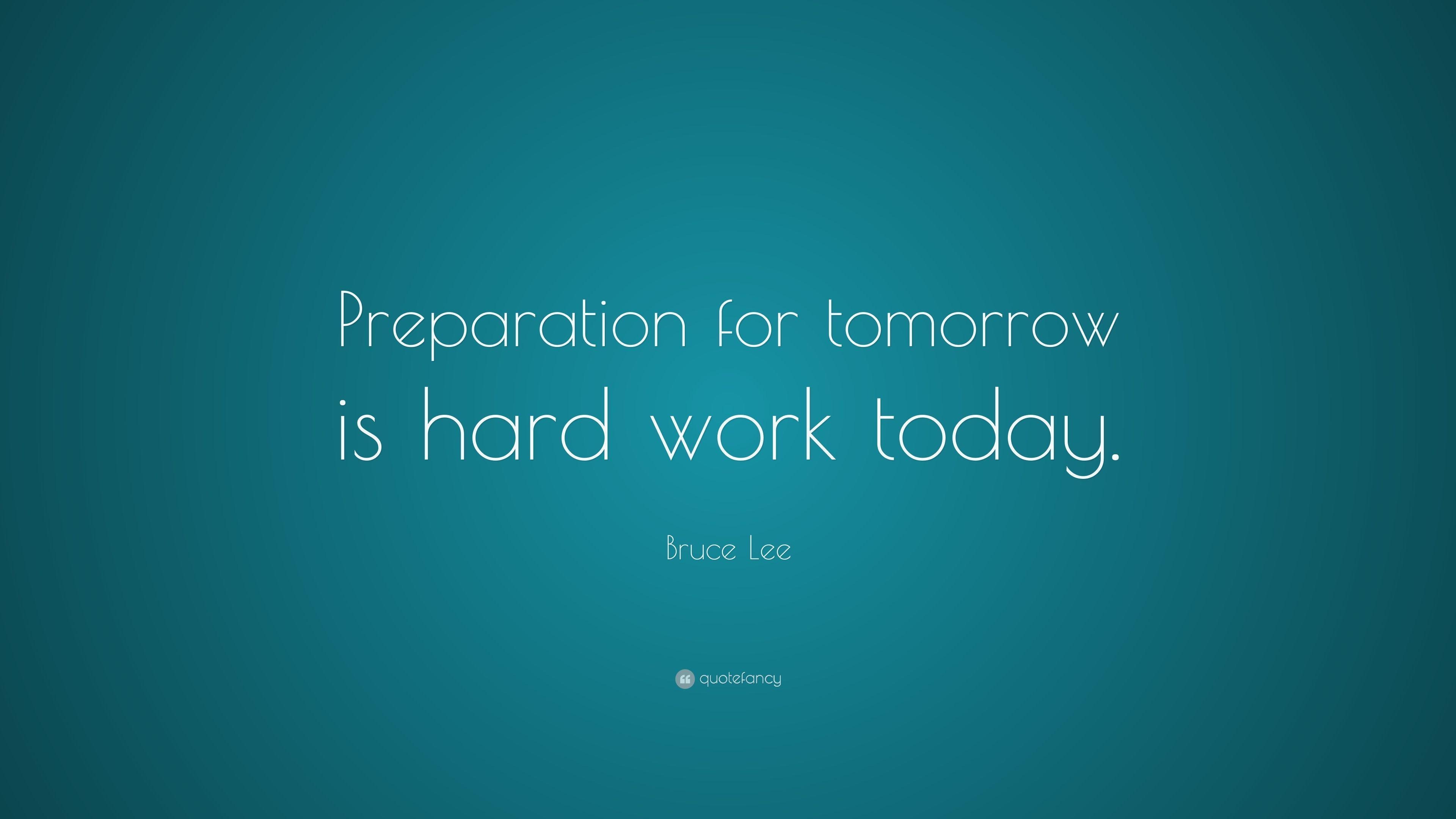 3840x2160 Bruce Lee Quote: “Preparation for tomorrow is hard work today.”, Desktop