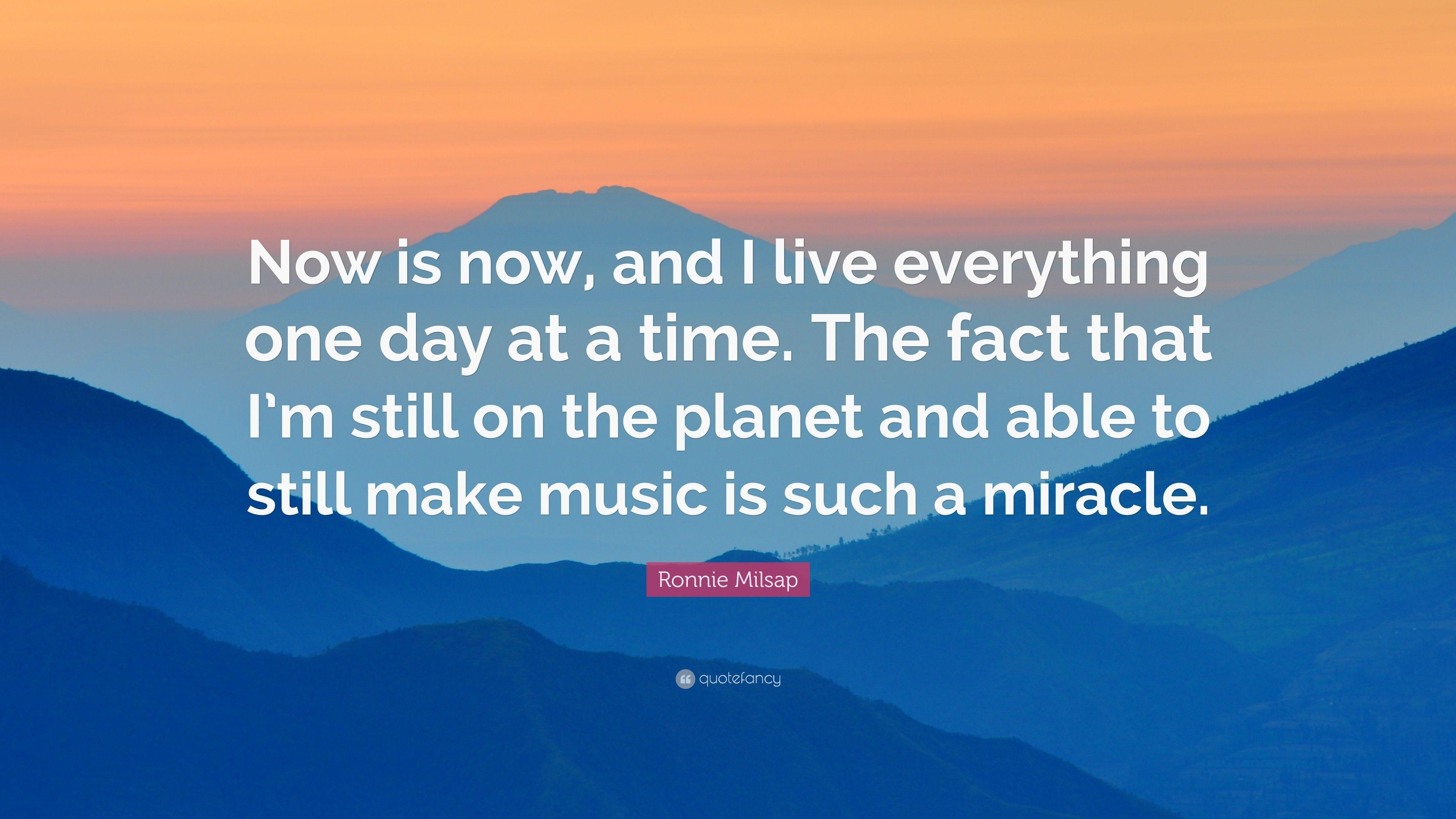 3840x2160 Ronnie Milsap Quote: “Now is now, and I live everything one day at, Desktop