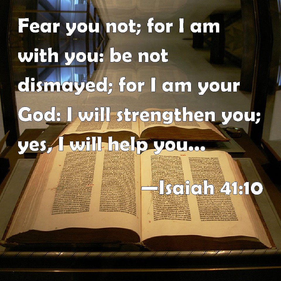 960x960 Isaiah 41:10 Fear you not; for I am with you: be not dismayed; for I am your God: I will strengthen you; yes, I will help you; yes, I will uphold you, Phone