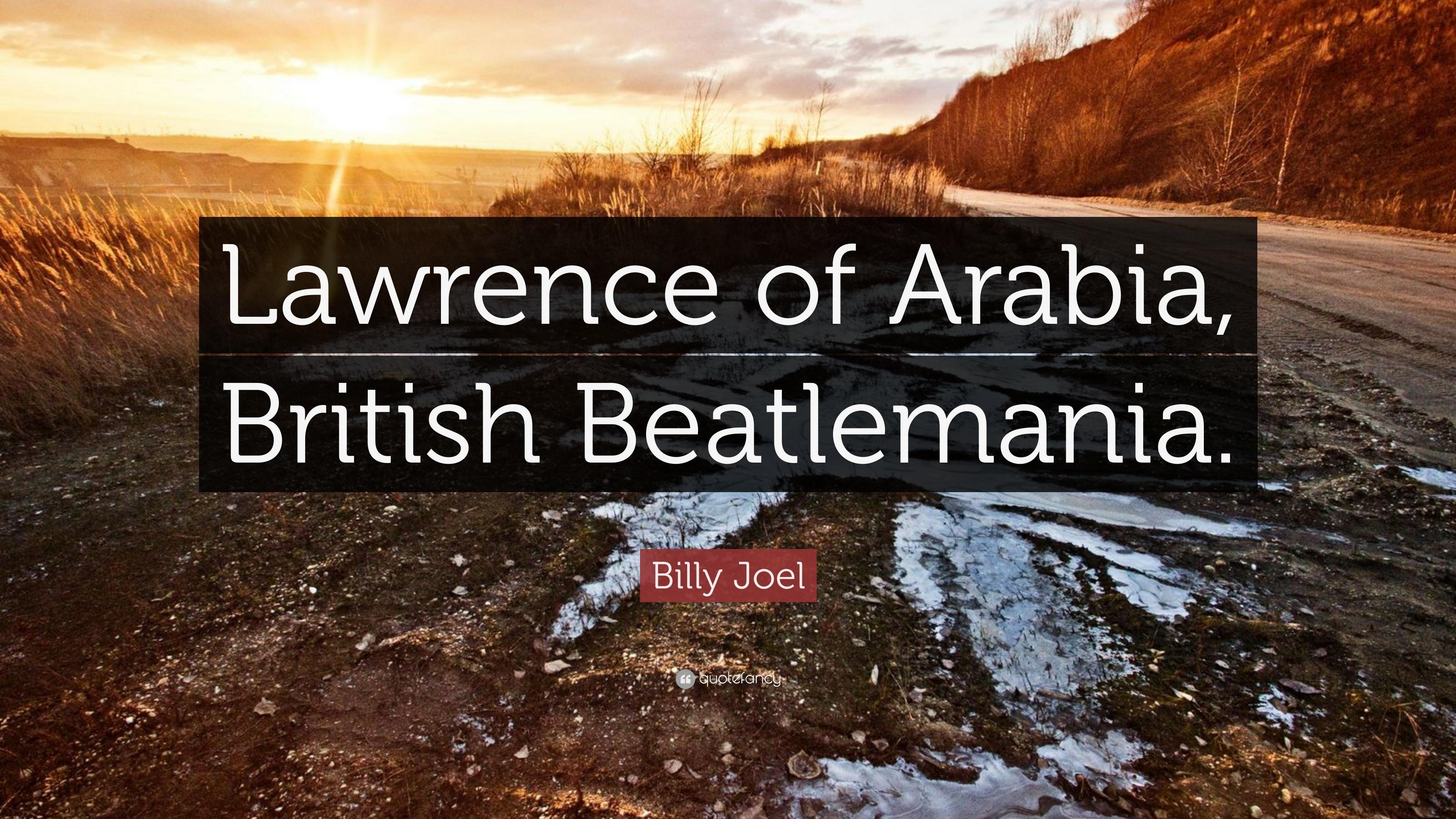 3840x2160 Billy Joel Quote: “Lawrence of Arabia, British Beatlemania.” 7, Desktop