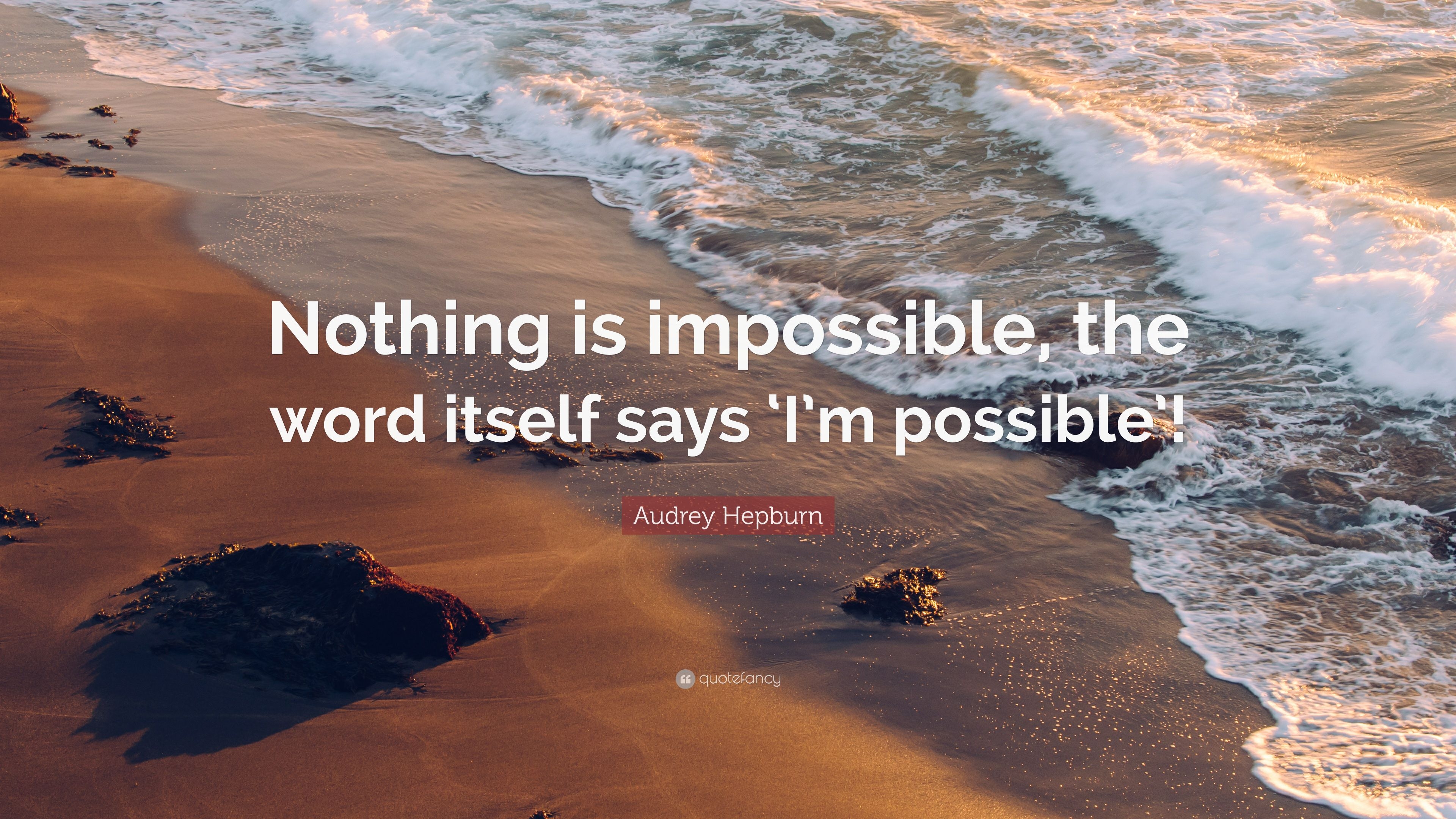 3840x2160 Audrey Hepburn Quote: “Nothing is impossible, the word itself says 'I'm possible'!”, Desktop