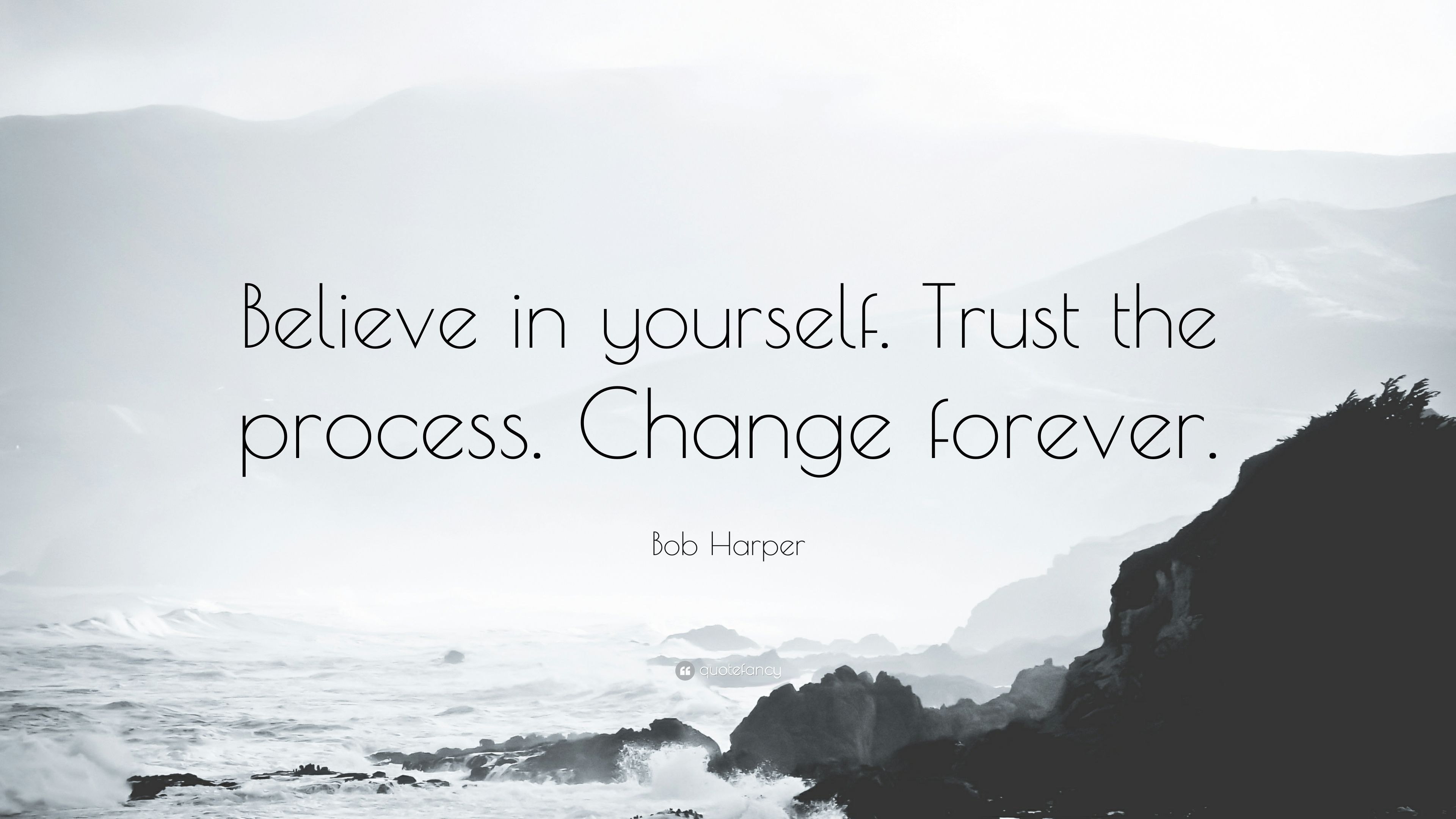 3840x2160 Bob Harper Quote: “Believe in yourself. Trust the process. Change forever.” (12 wallpaper), Desktop