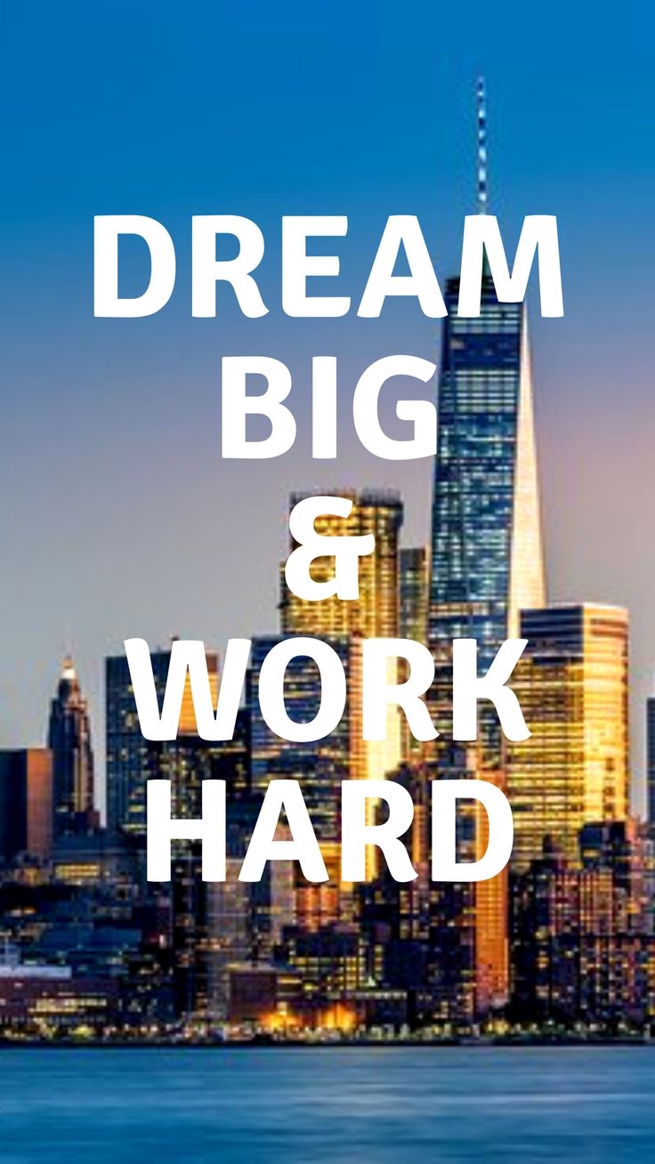 740x1310 Dream Big & Work Hard, Phone