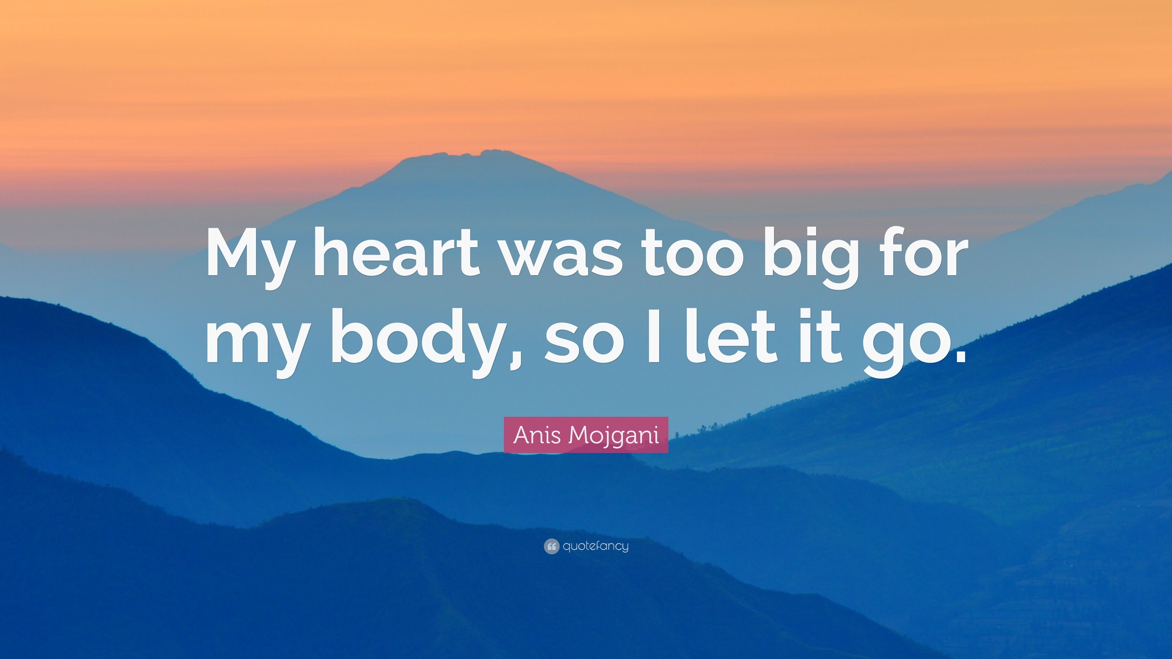 3840x2160 Anis Mojgani Quote: “My heart was too big for my body, so I let it go.” (7 wallpaper), Desktop