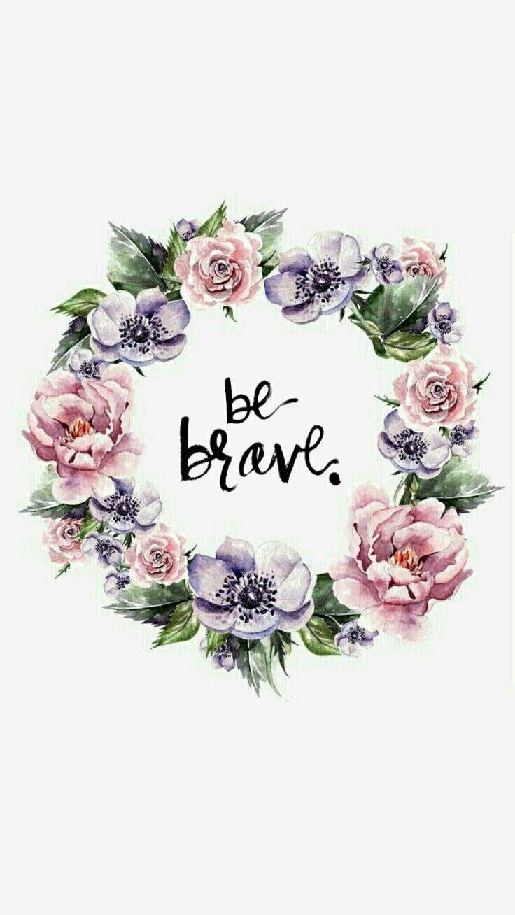 740x1310 Be brave wallpaper. Brave wallpaper, Cute wallpaper, Phone