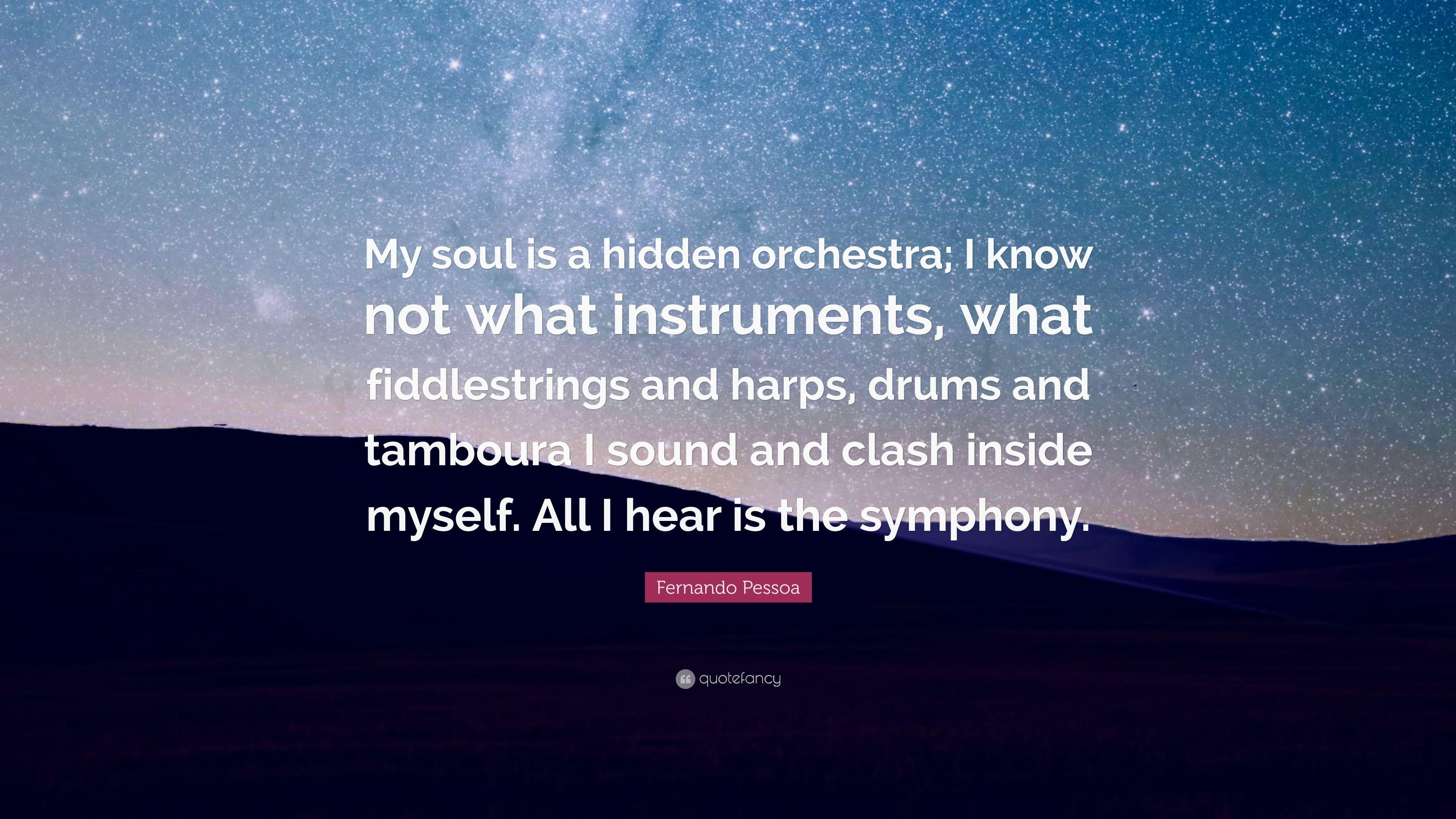 3840x2160 Fernando Pessoa Quote: “My soul is a hidden orchestra; I know not, Desktop