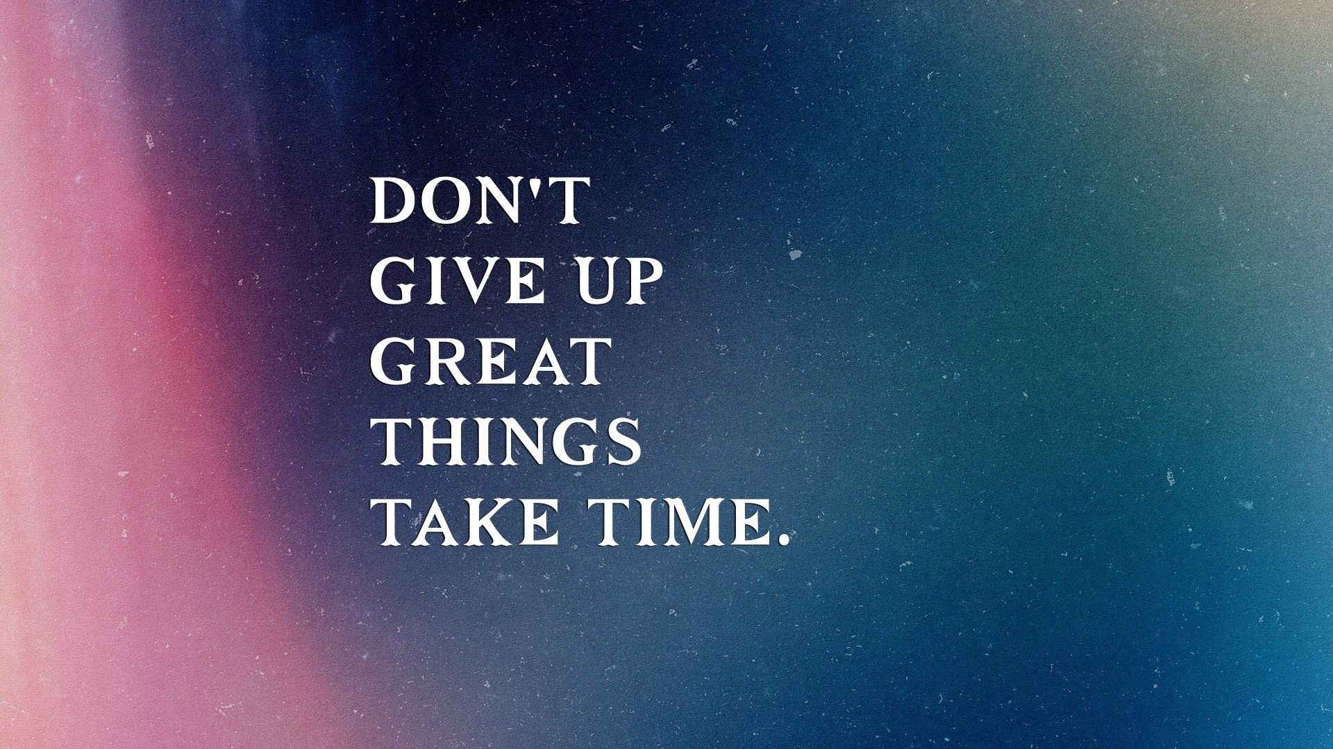 1920x1080 Best Motivational Wallpaper With Inspiring Quotes Give Up Great Things Take Time, Desktop