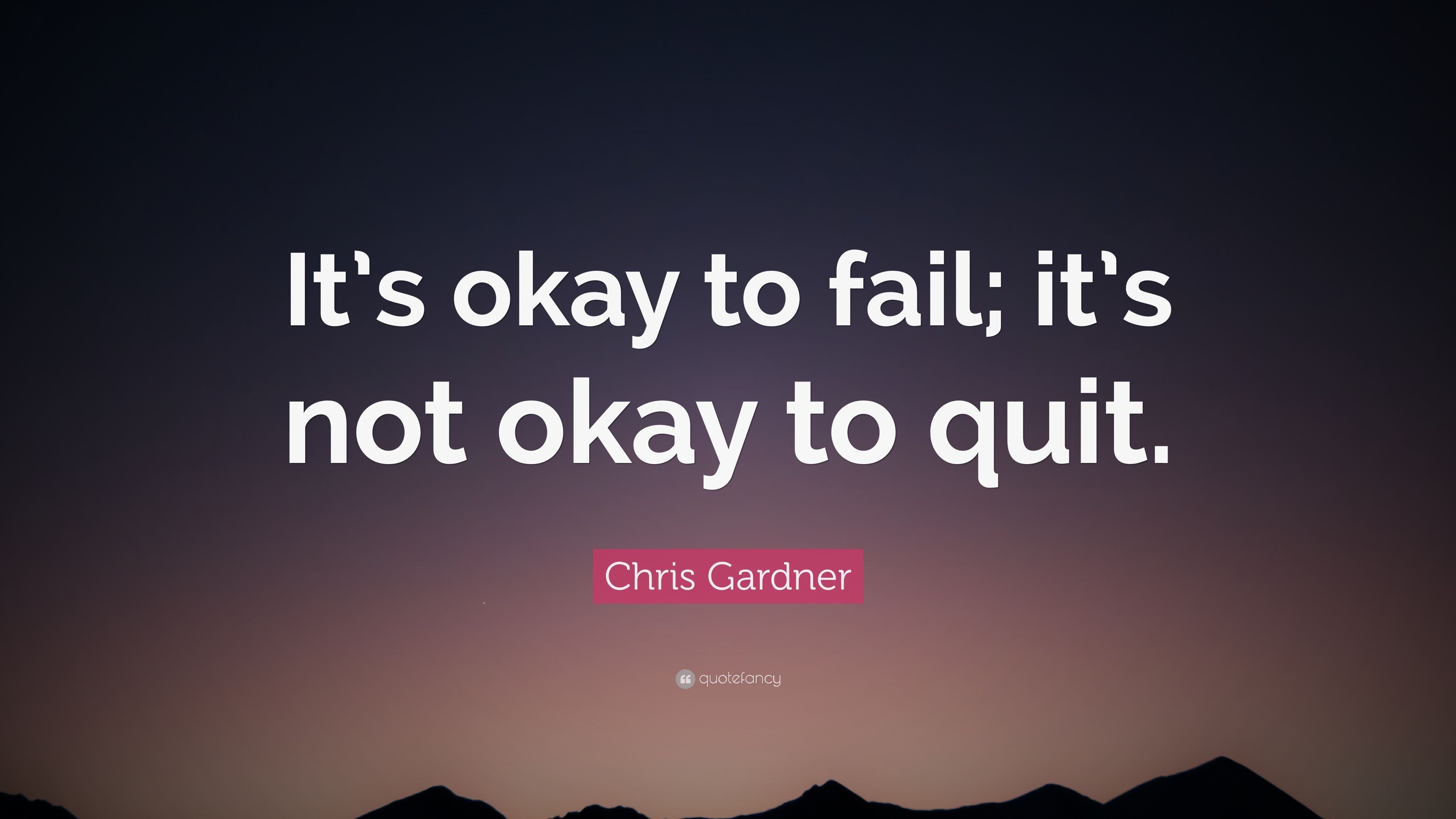 3840x2160 Chris Gardner Quote: “It's okay to fail; it's not okay to quit, Desktop