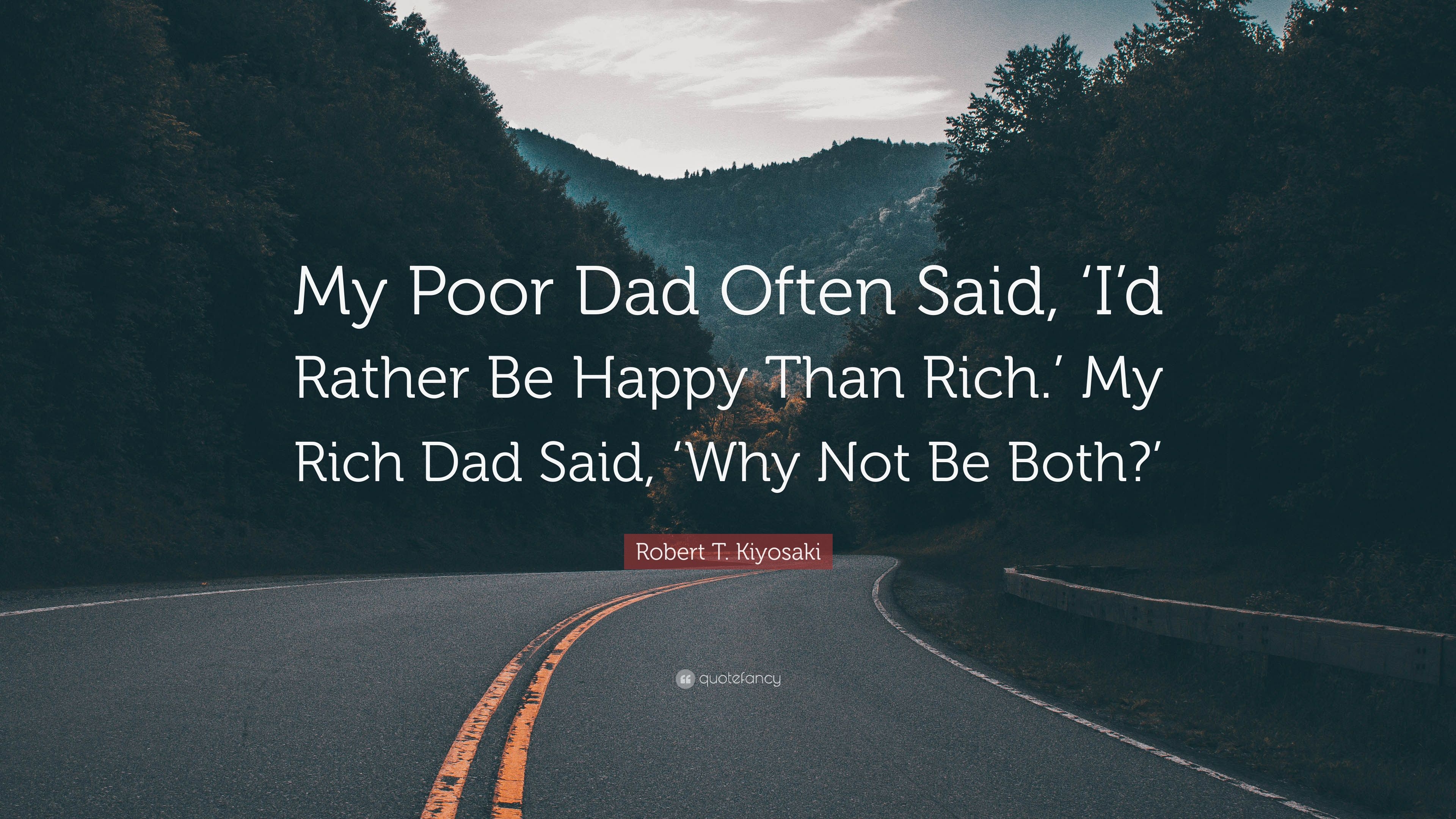 3840x2160 Robert T. Kiyosaki Quote: “My Poor Dad Often Said, 'I'd Rather Be Happy Than Rich.' My Rich Dad Said, 'Why Not Be Both?'” (12 wallpaper), Desktop