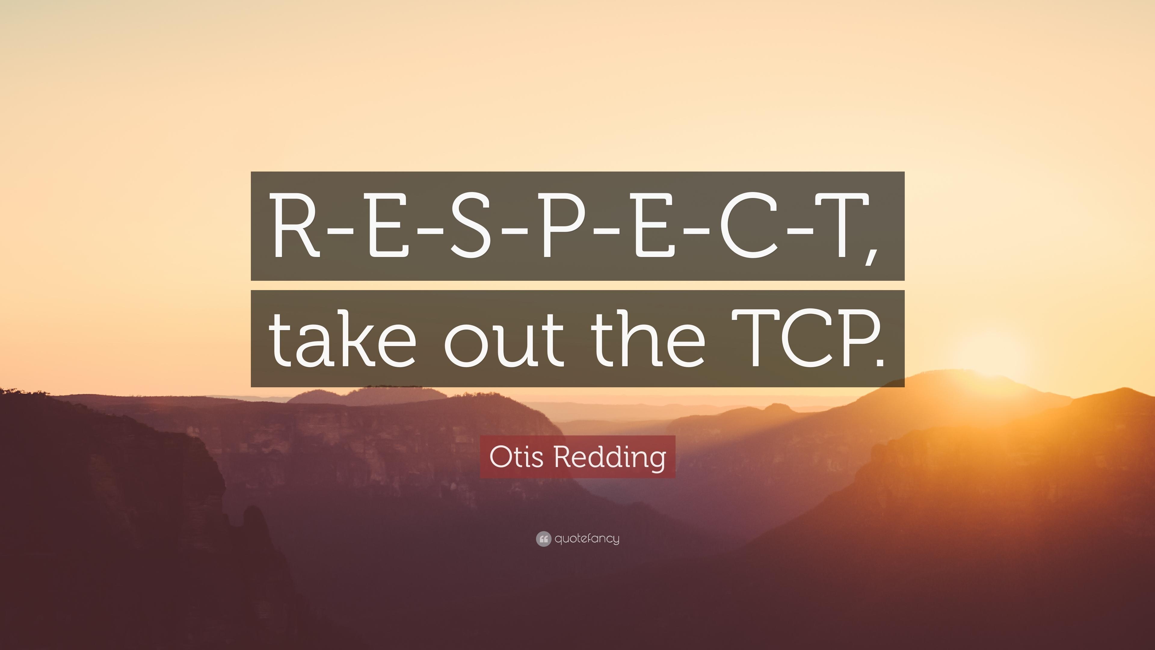 3840x2160 Otis Redding Quote: “R E S P E C T, Take Out The TCP.” 12, Desktop