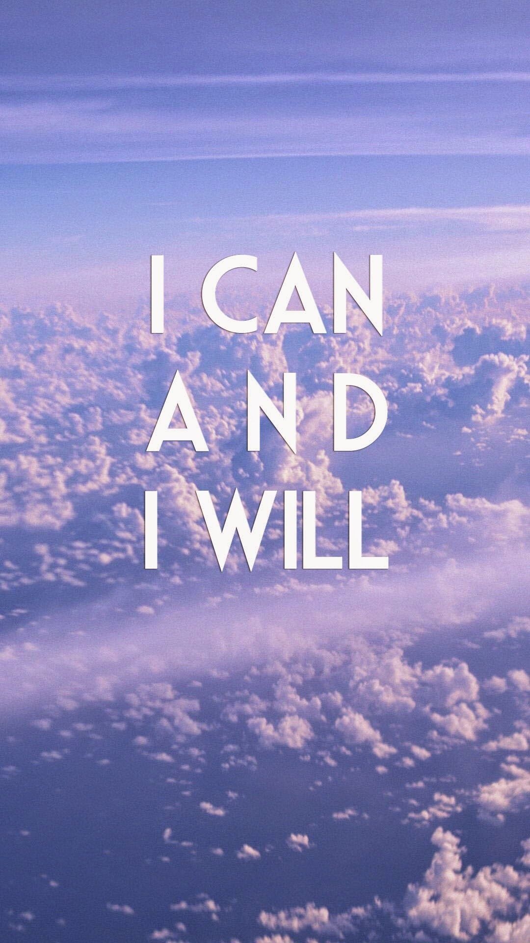 1080x1920 I can and I will. Wallpaper quotes, Quote background, Motivational quotes, Phone