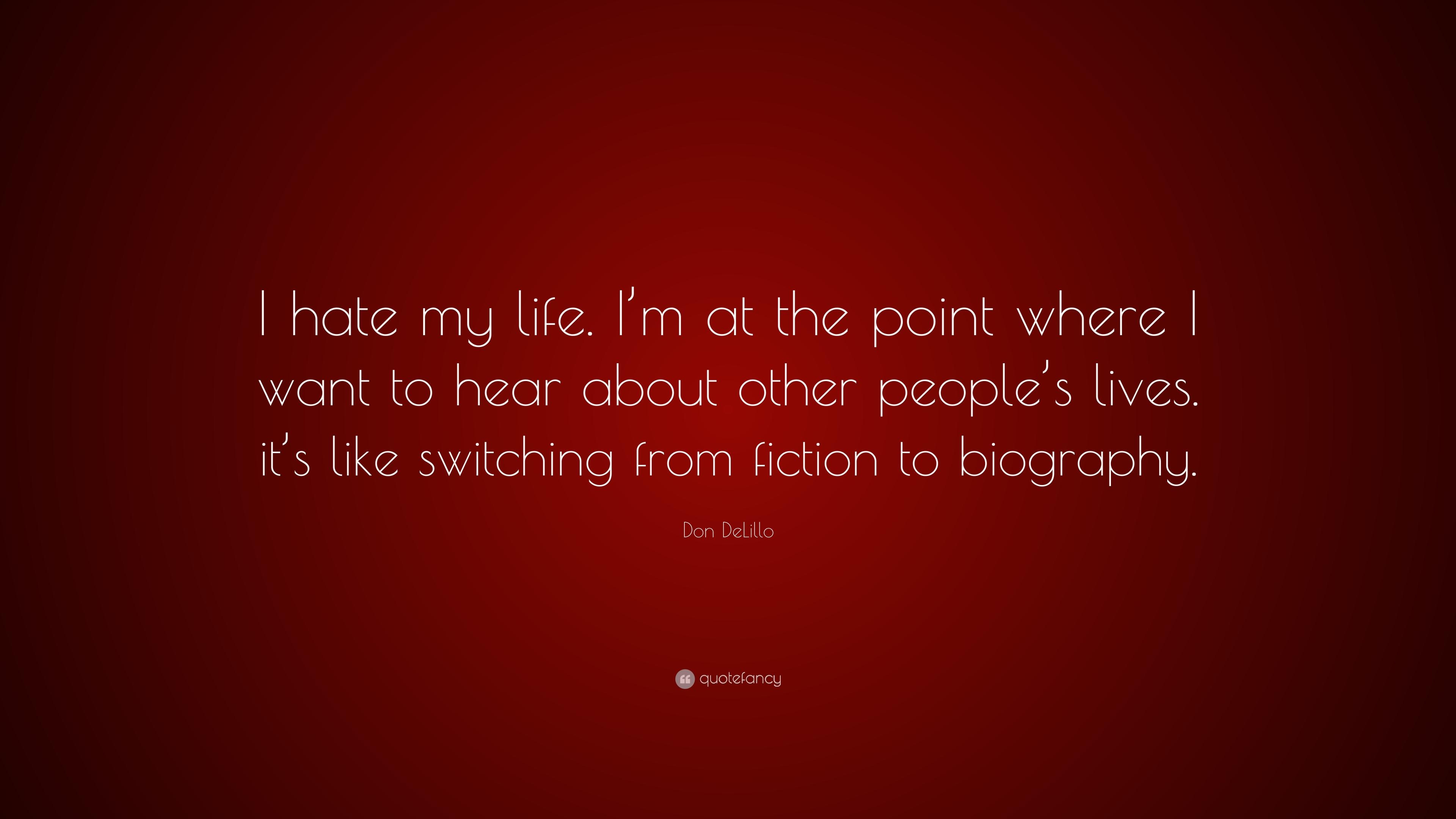 3840x2160 Don DeLillo Quote: “I hate my life. I'm at the point where I want, Desktop