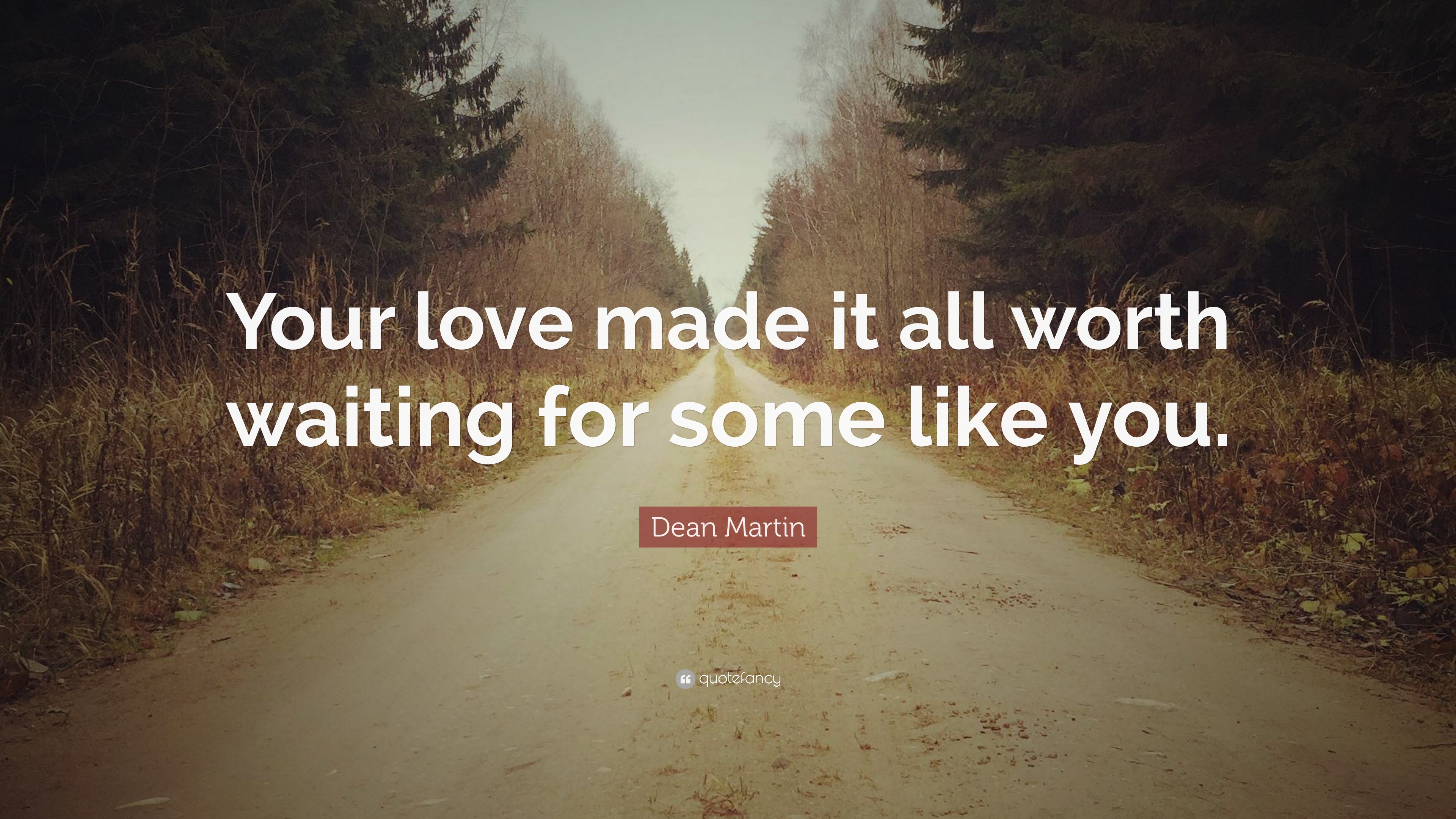 3840x2160 Dean Martin Quote: “Your love made it all worth waiting for some, Desktop