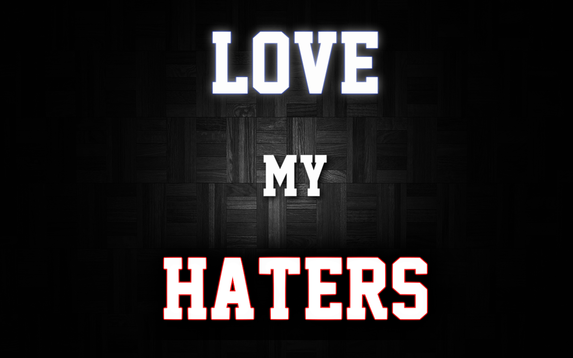 1920x1200 I Love My Haters Background. I Love My Haters Wallpaper, Haters I Hate Wallpaper and Haters Gonna Hate Wallpaper, Desktop