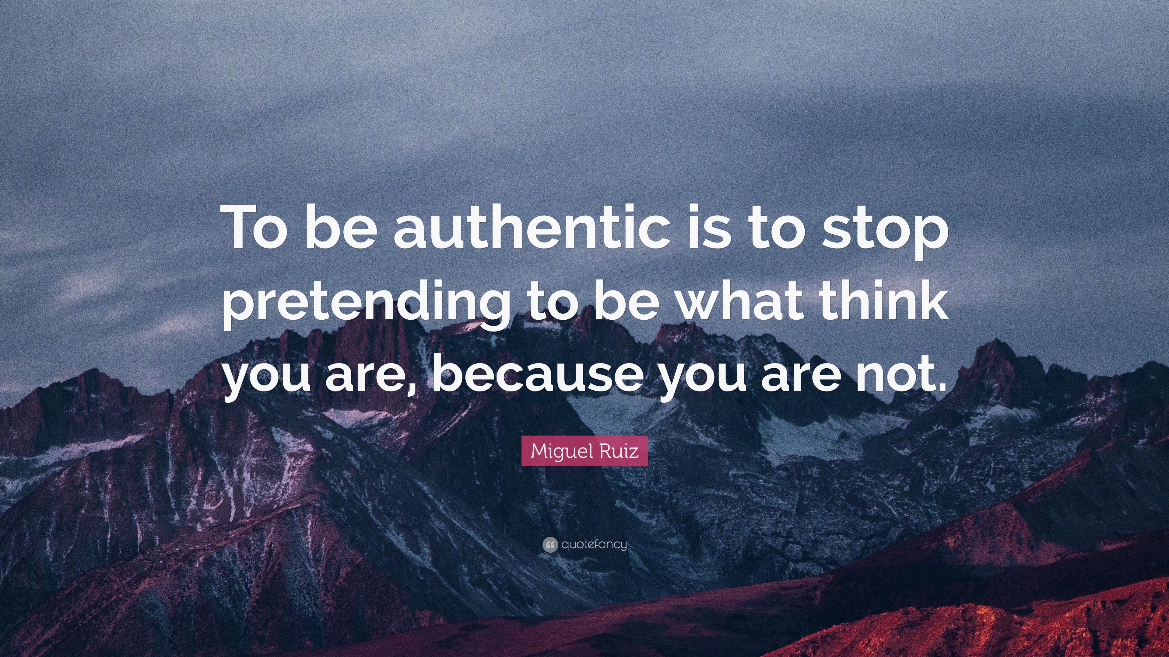 3840x2160 Miguel Ruiz Quote: “To be authentic is to stop pretending to be, Desktop