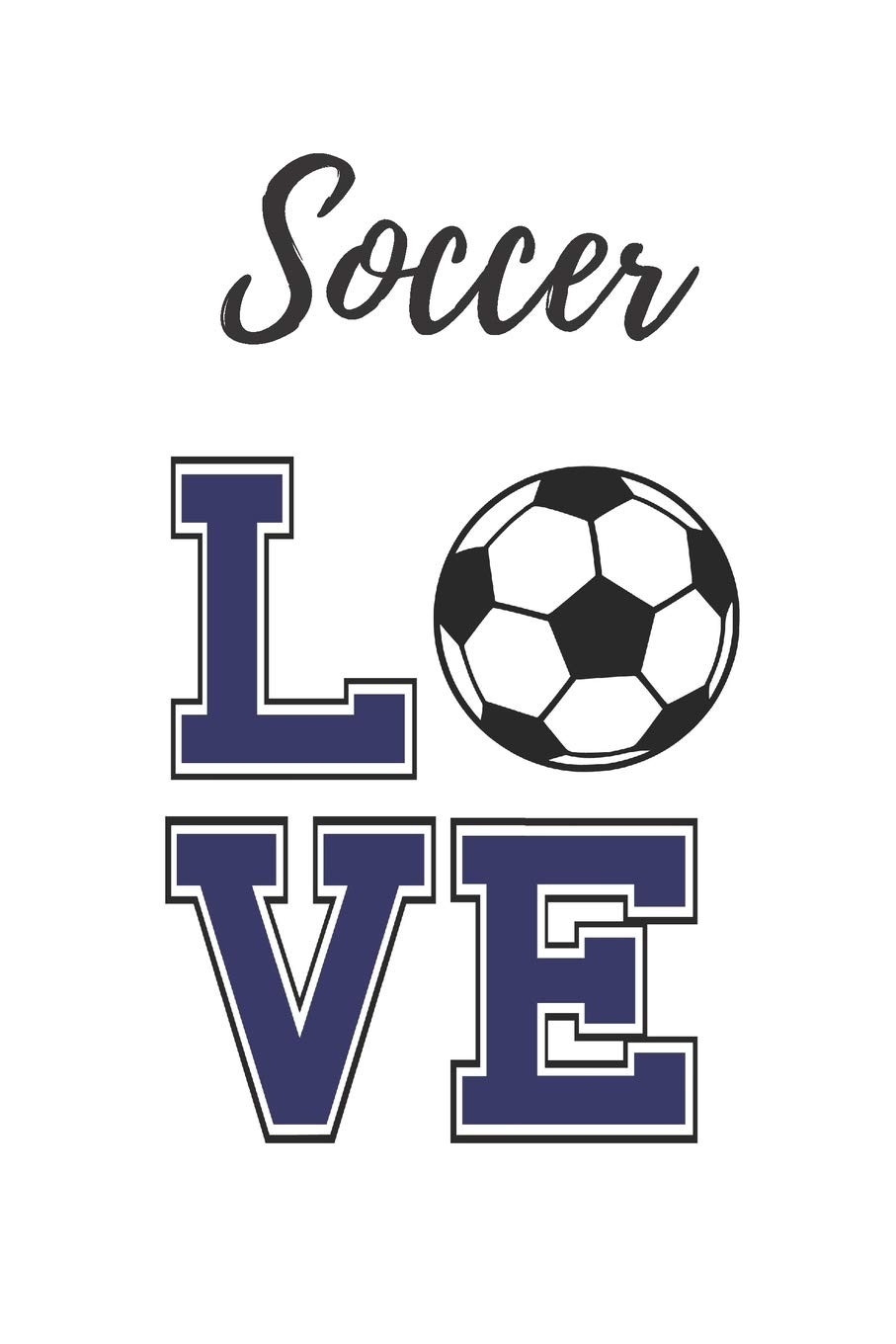 910x1360 Soccer Love: Soccer Journal, Soccer Notebook/ 6 x 9 100 pages, wide ruled, gift for Soccer lover: 9781095214572: Journal, a: Books, Phone