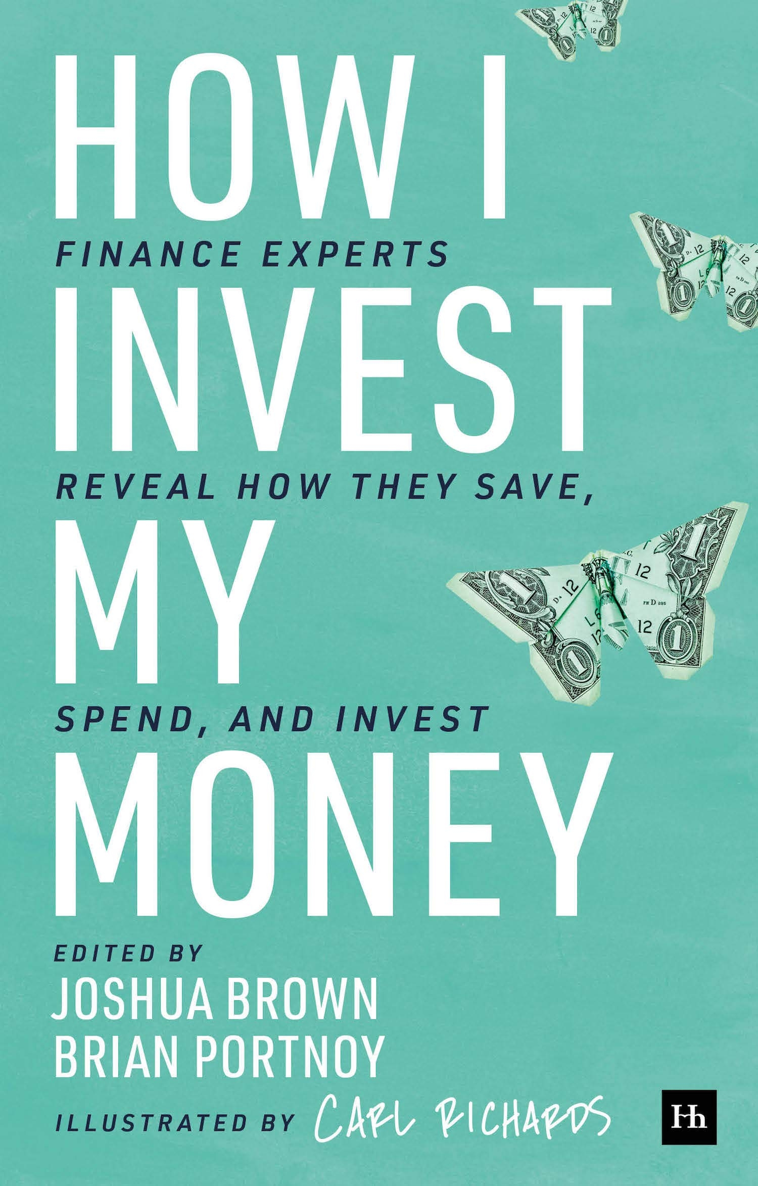 1500x2350 How I Invest My Money: Finance experts reveal how they save, spend, and invest: 9780857198082: Brown, Joshua, Portnoy, Brian, Richards, Carl: Books, Phone