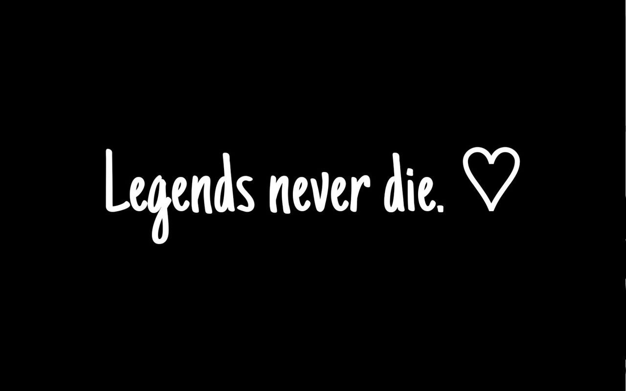 1280x800 Legends never die. ♡ (Pic, Desktop