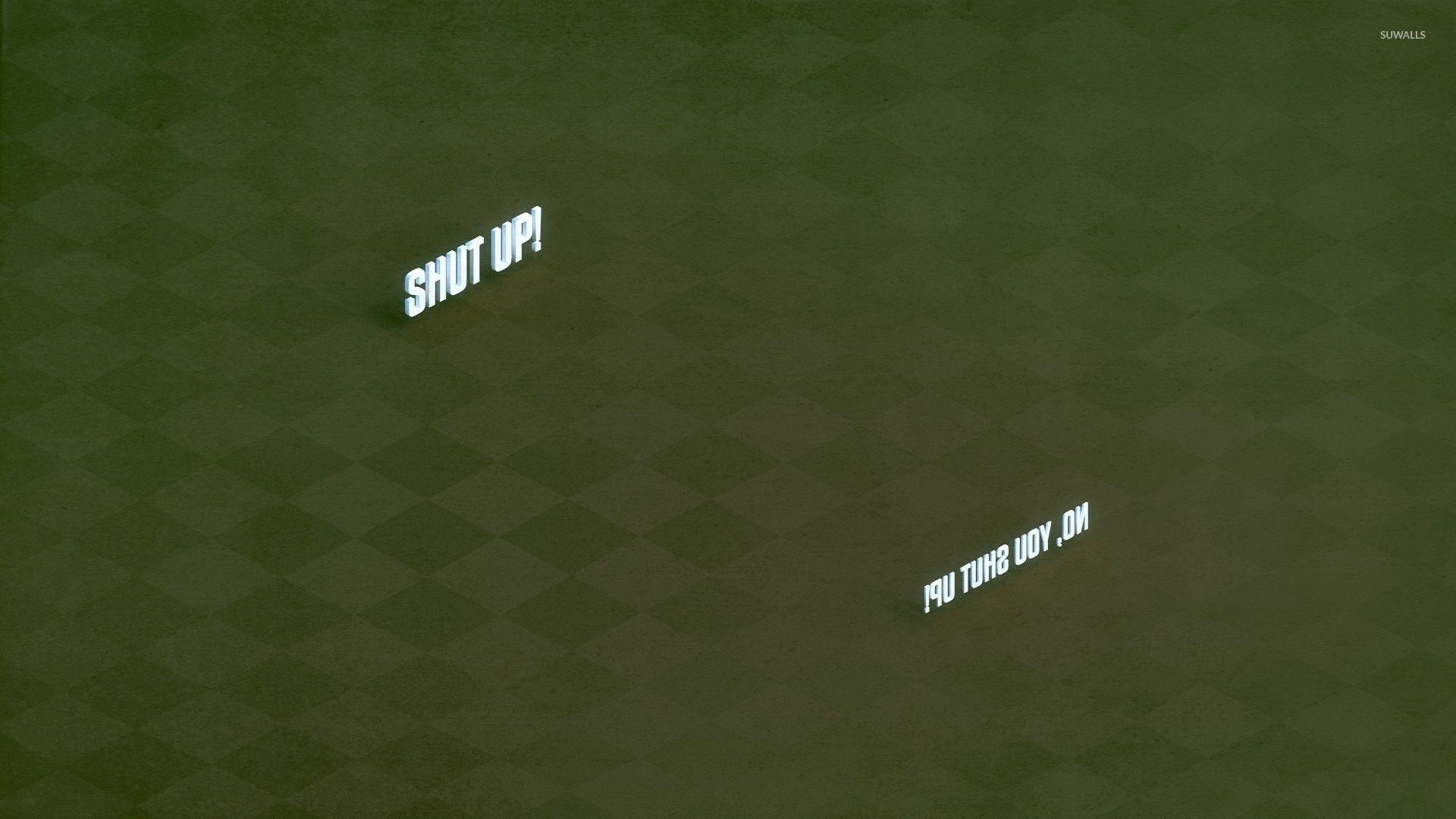 1920x1080 Shut up! No, you shut up wallpaper wallpaper, Desktop