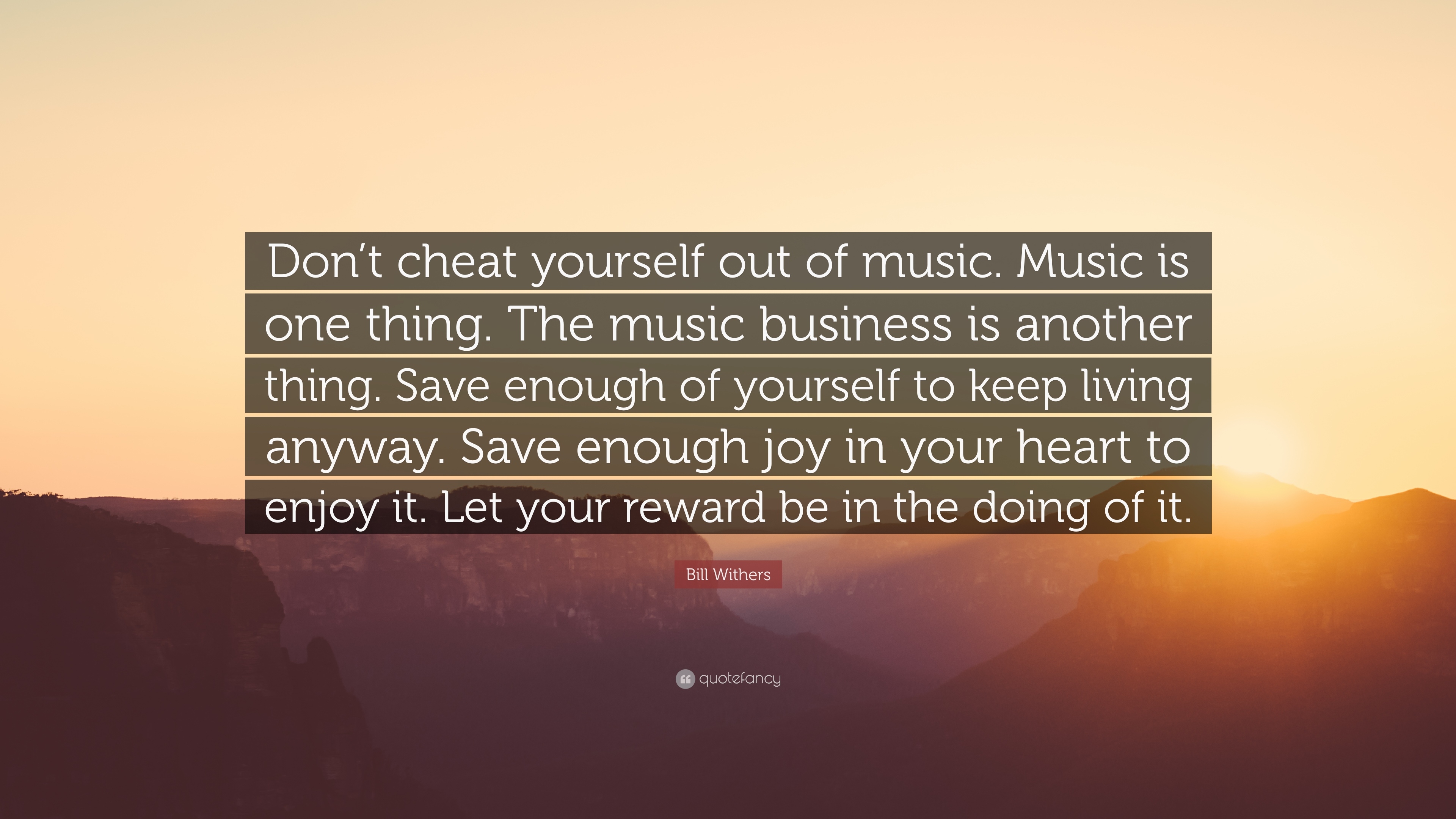 3840x2160 Bill Withers Quote: “Don't cheat yourself out of music. Music is one thing. The music business is another thing. Save enough of yourself to k.”, Desktop