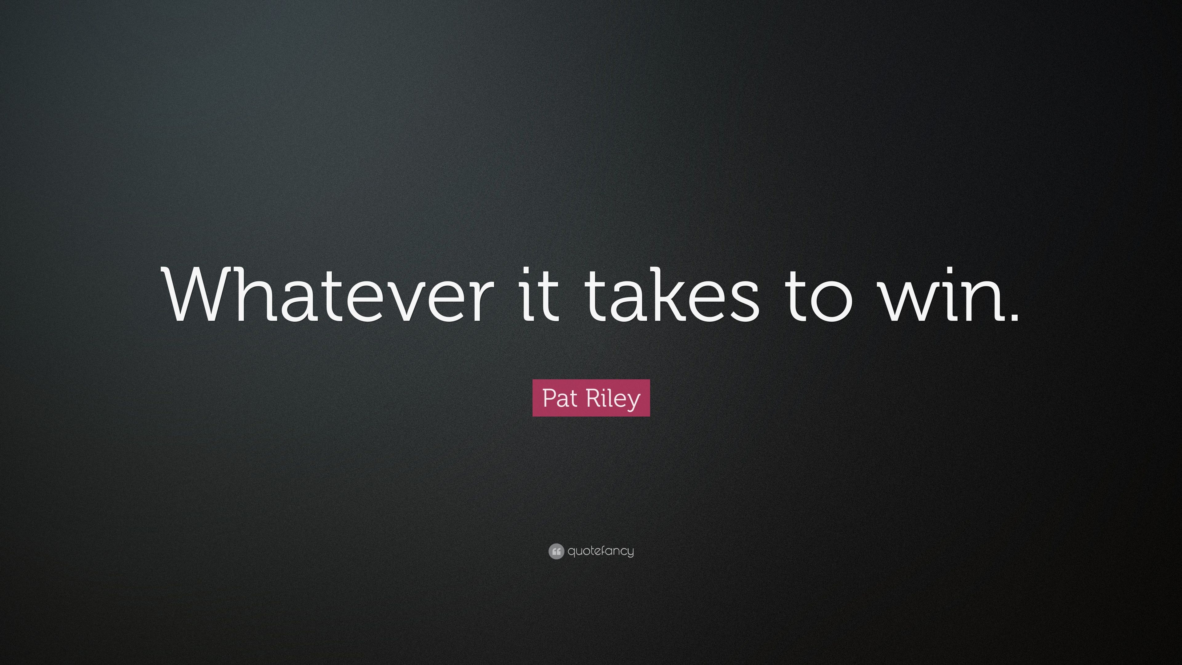 3840x2160 Pat Riley Quote: “Whatever it takes to win.” (9 wallpaper), Desktop