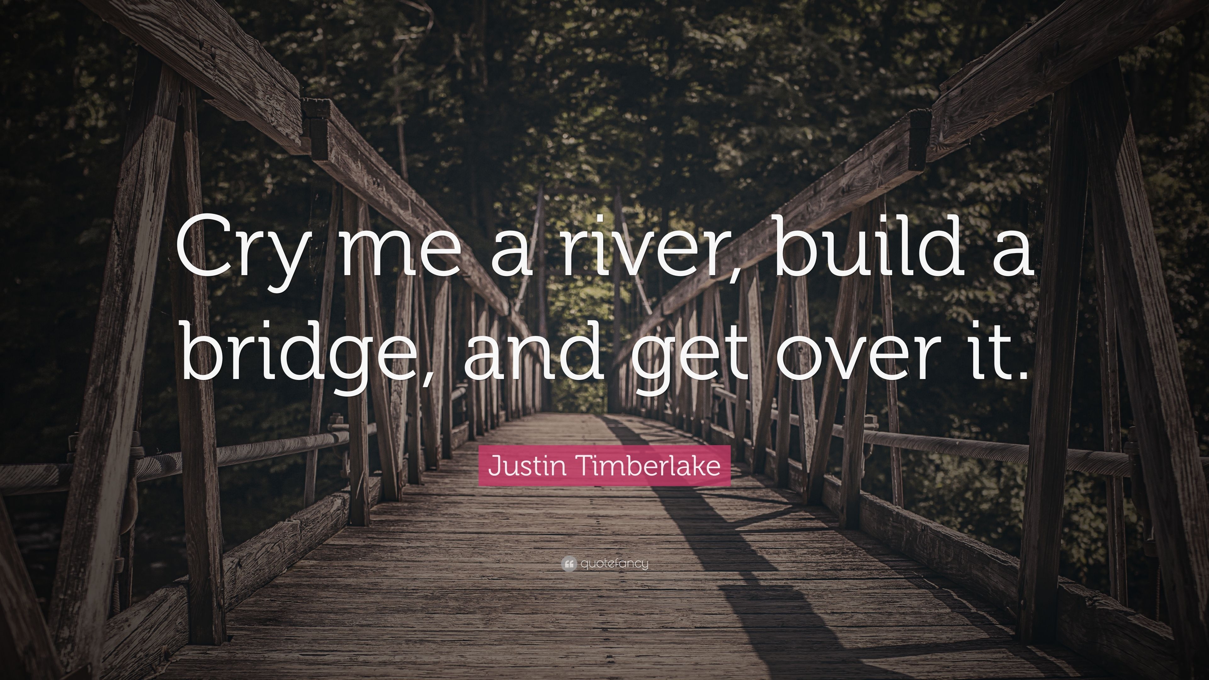 3840x2160 Justin Timberlake Quote: “Cry me a river, build a bridge, and get, Desktop