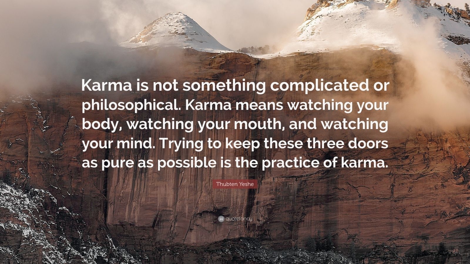 1600x900 Thubten Yeshe Quote: “Karma is not something complicated or philosophical. Karma means watching your body, watching your mouth, and watching y.” (12 wallpaper), Desktop