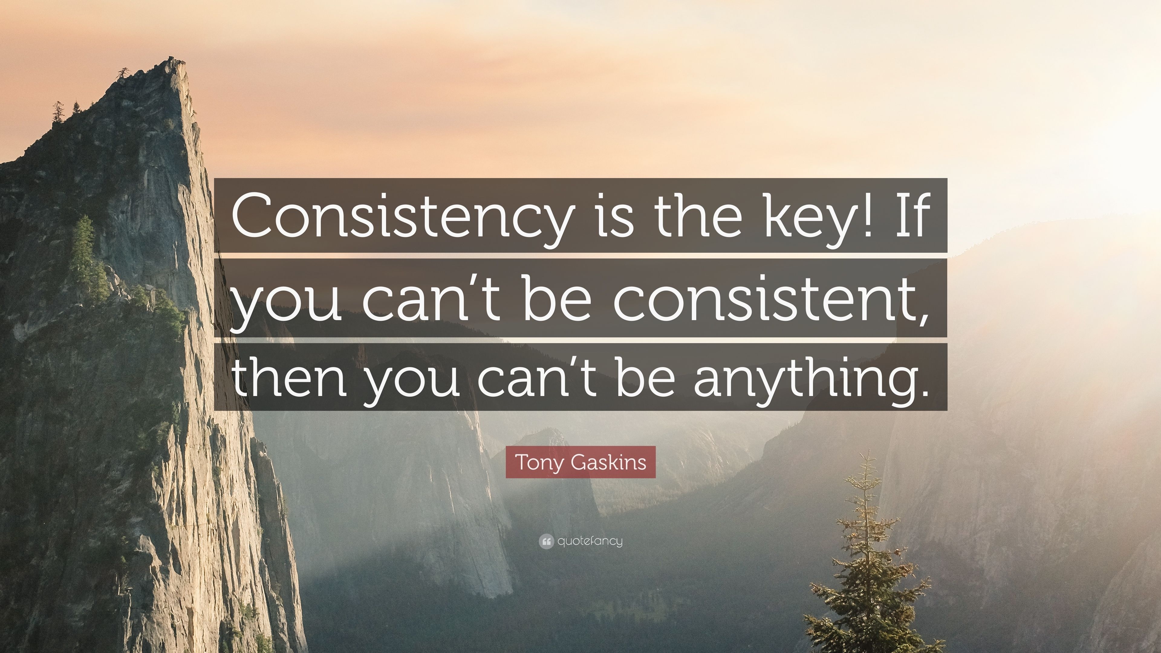 3840x2160 Tony Gaskins Quote: “Consistency is the key! If you can't be consistent, then you can't be anything.” (12 wallpaper), Desktop