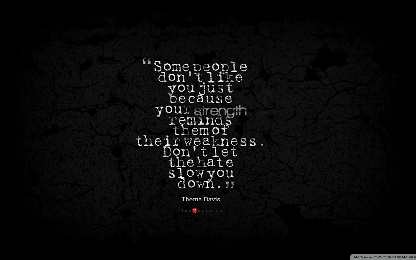 1680x1050 Free download Thema Davis Quote about Strength Weakness Hate 4K HD, Desktop