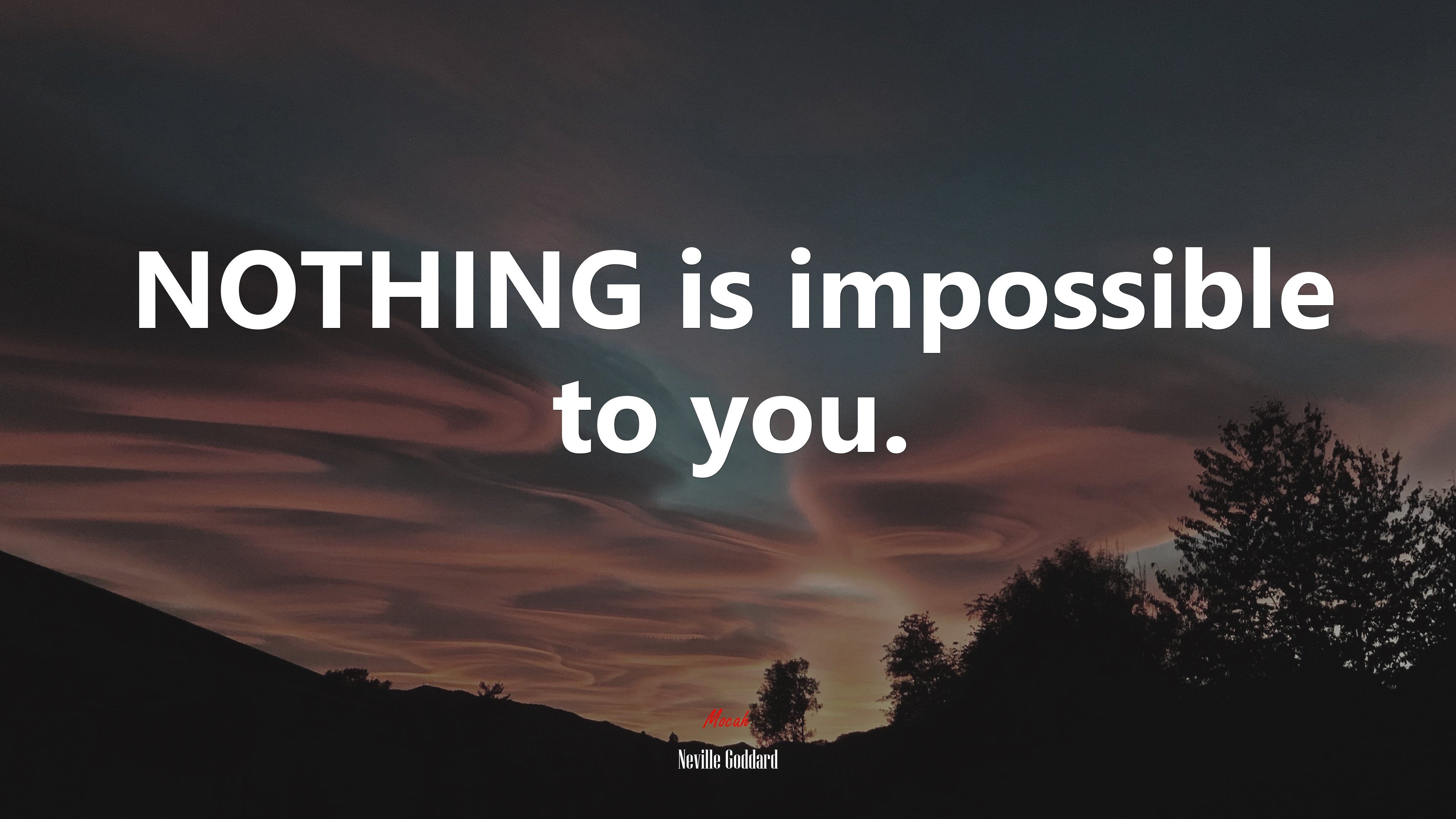 3840x2160 NOTHING is impossible to you. Neville Goddard quote, 4k wallpaper. Mocah HD Wallpaper, Desktop