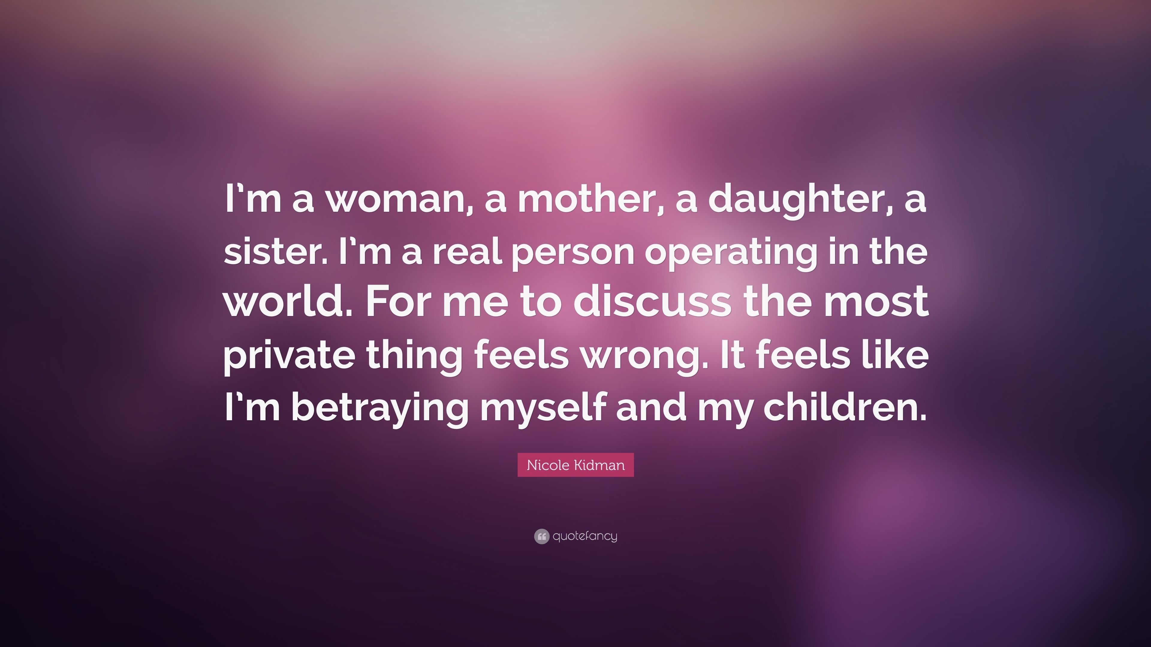 3840x2160 Nicole Kidman Quote: “I'm a woman, a mother, a daughter, a sister, Desktop