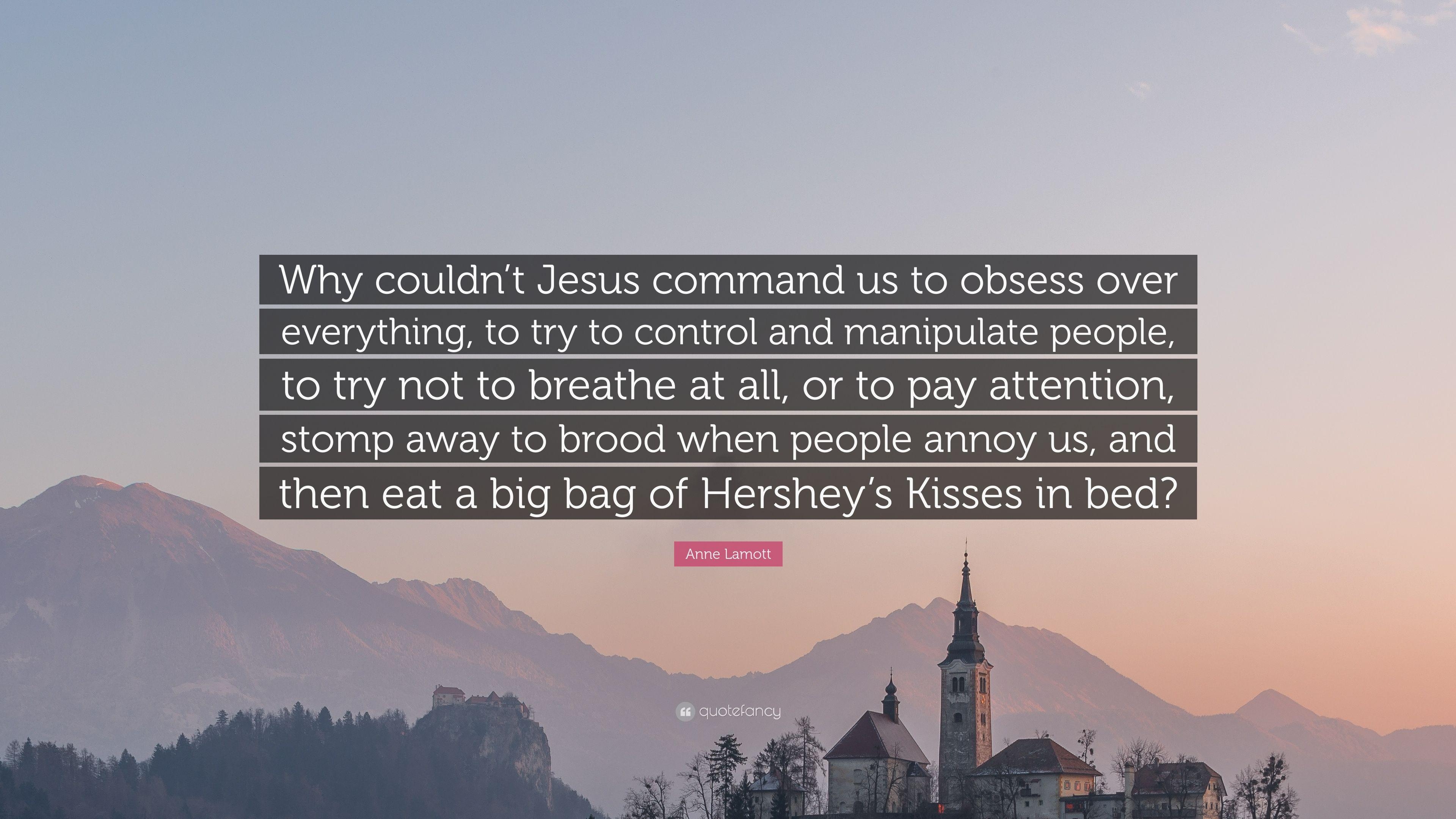 3840x2160 Anne Lamott Quote: “Why couldn't Jesus command us to obsess over, Desktop