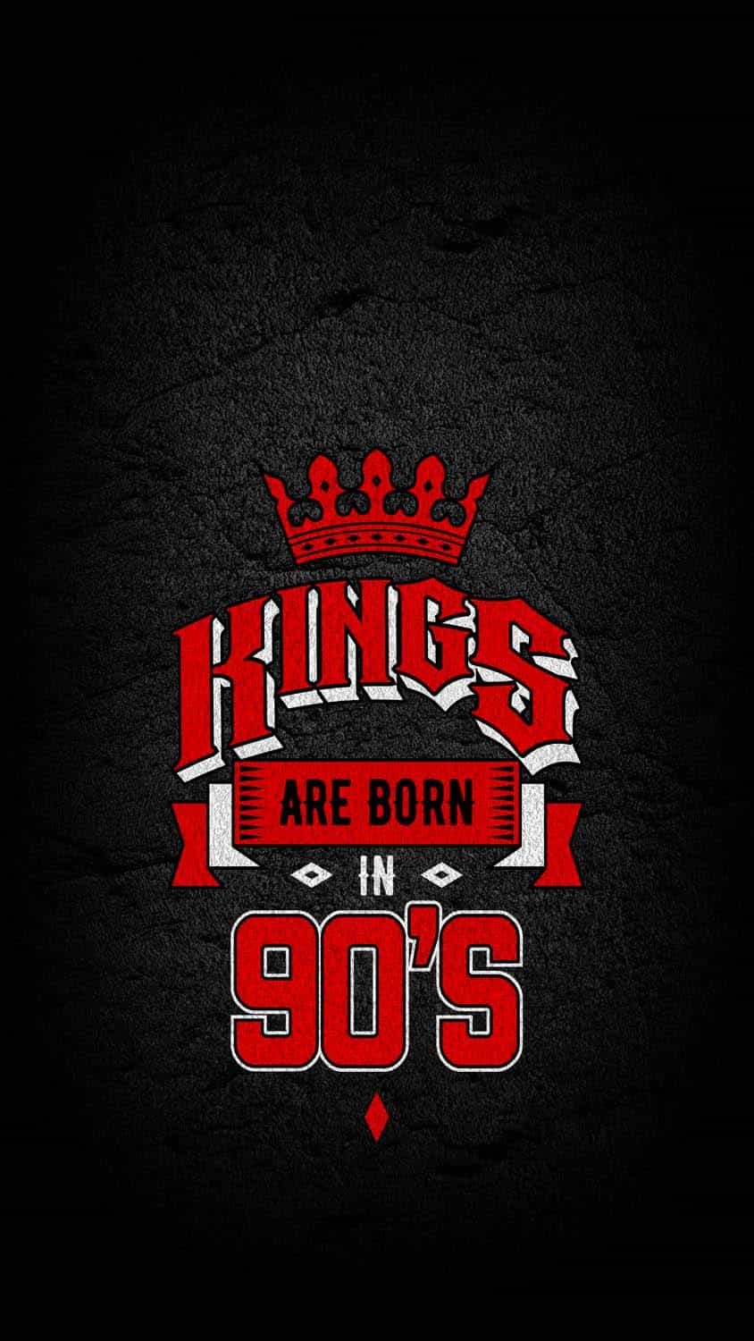 850x1500 Kings Are Born In 90s IPhone Wallpaper HD IPhone Wallpaper Wallpaper Download, Phone