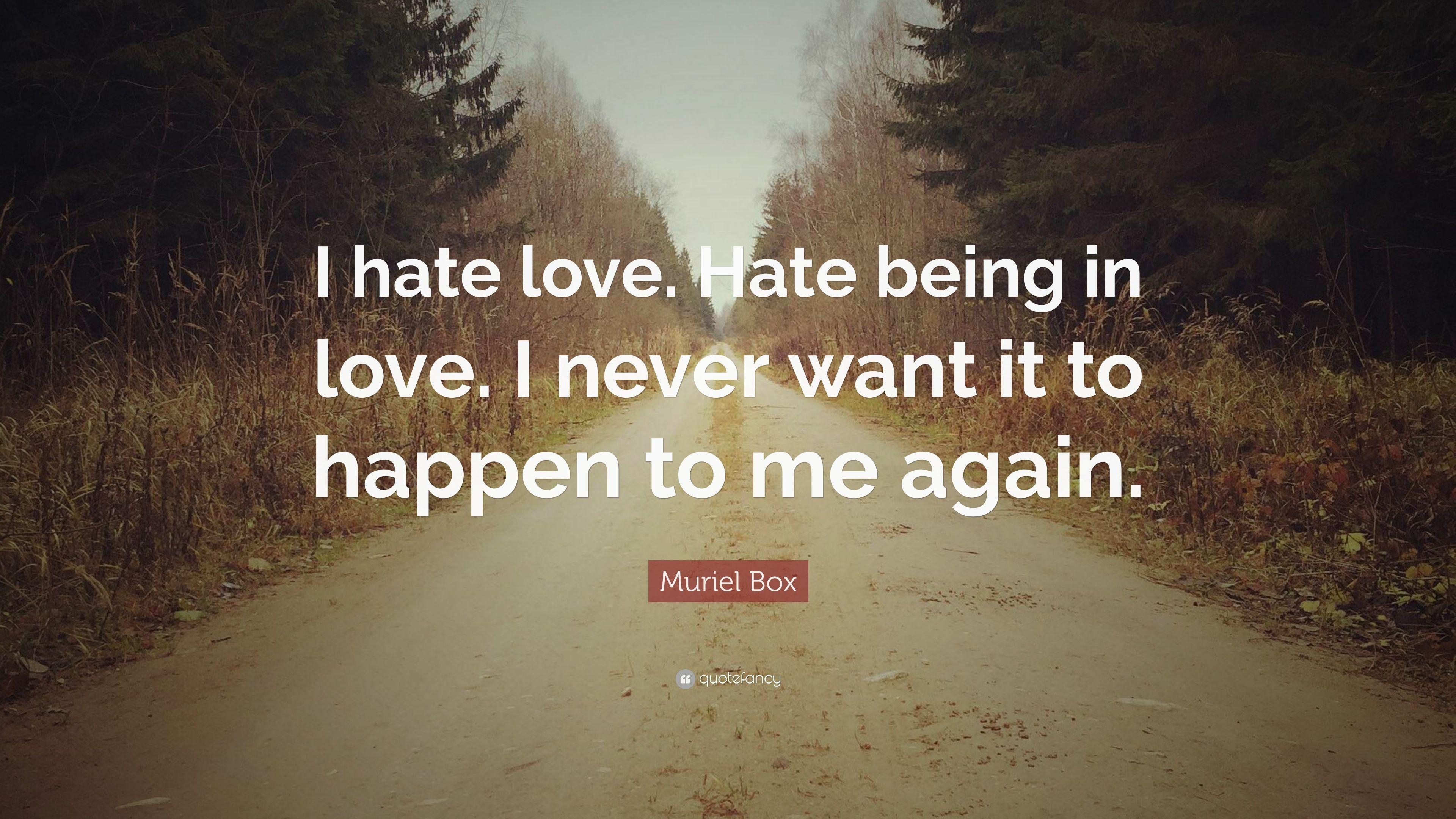 3840x2160 Muriel Box Quote: “I hate love. Hate being in love. I never want, Desktop